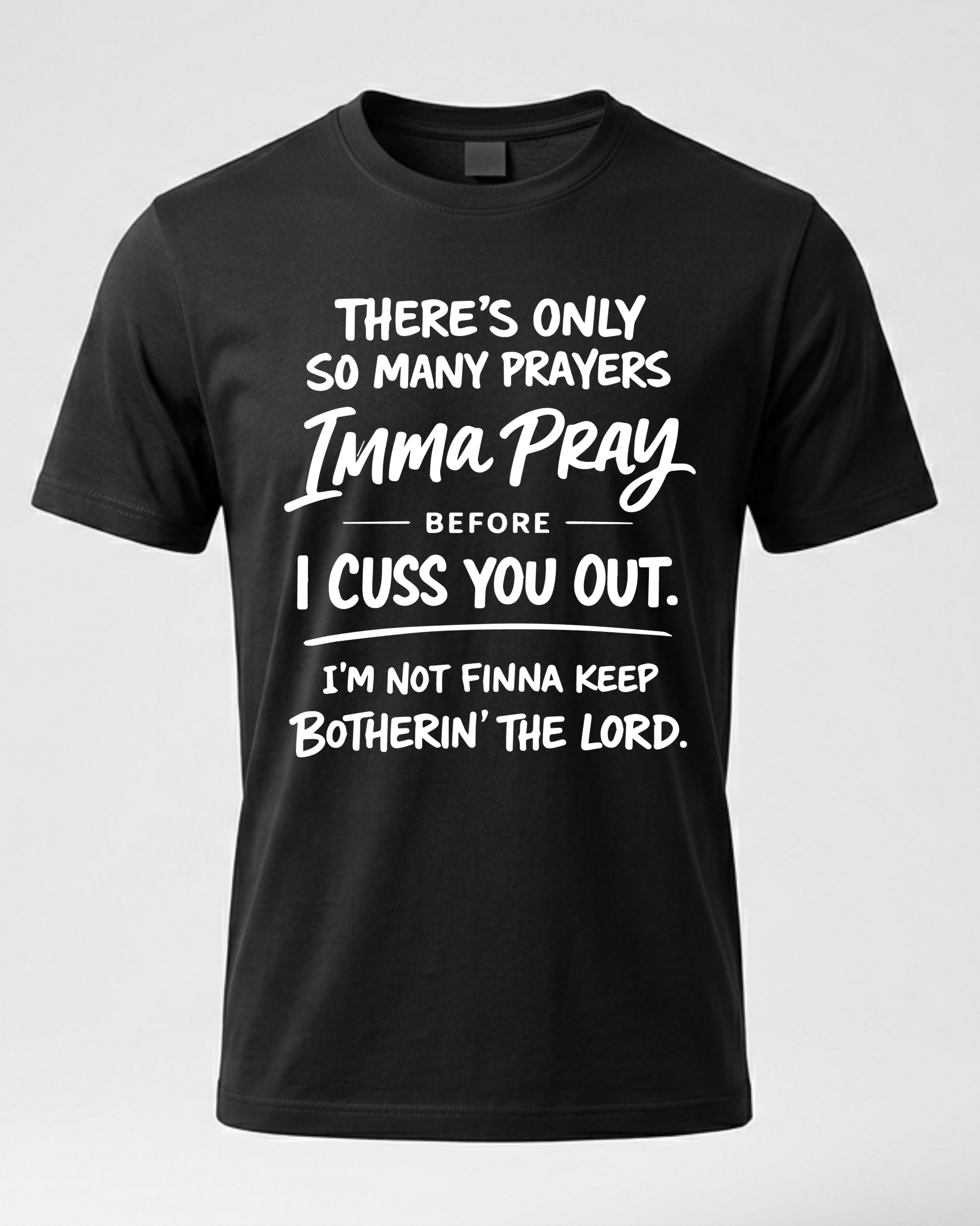 I'm Not Finna Keep Botherin' The Lord Shirt Collection