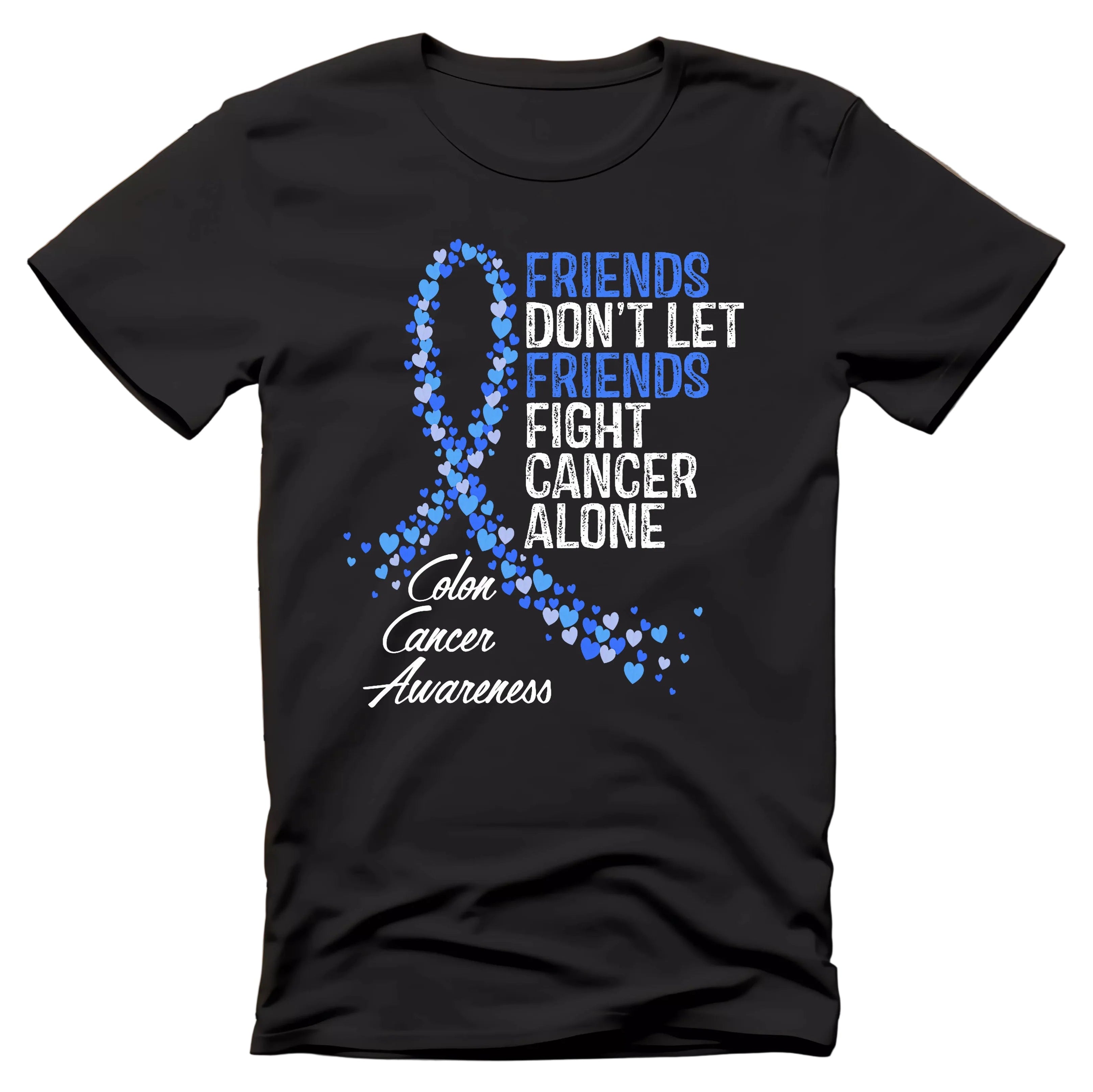 Friends Don't Let Friends... Colon Cancer Awareness Shirt