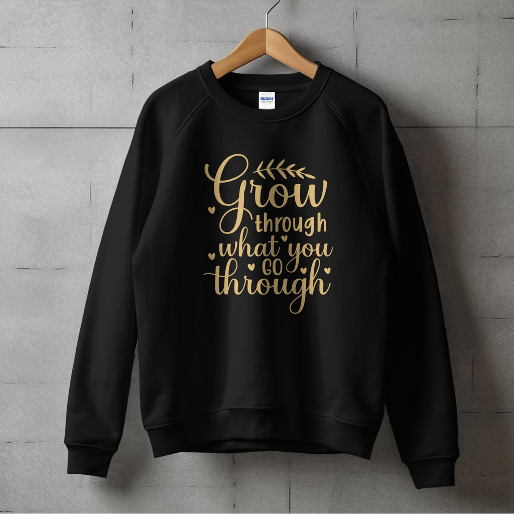 Grow through what you go through Inspirational Apparel