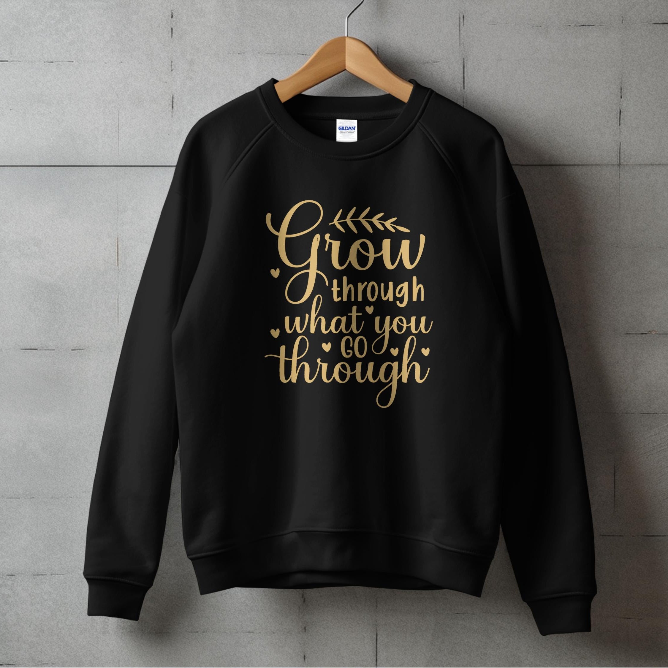 Grow through what you go through Inspirational Apparel