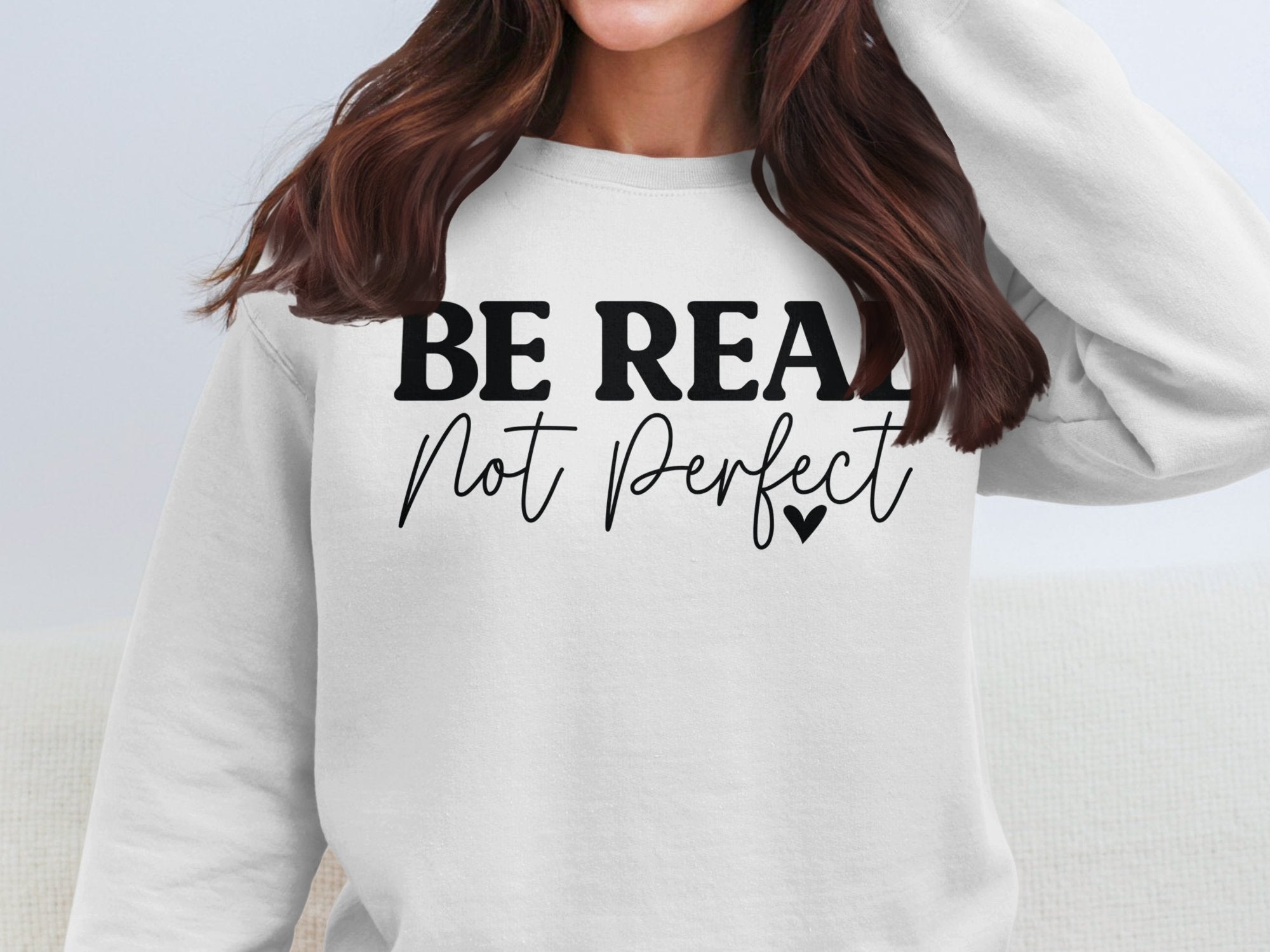 Be Real, Not Perfect... Inspirational wear
