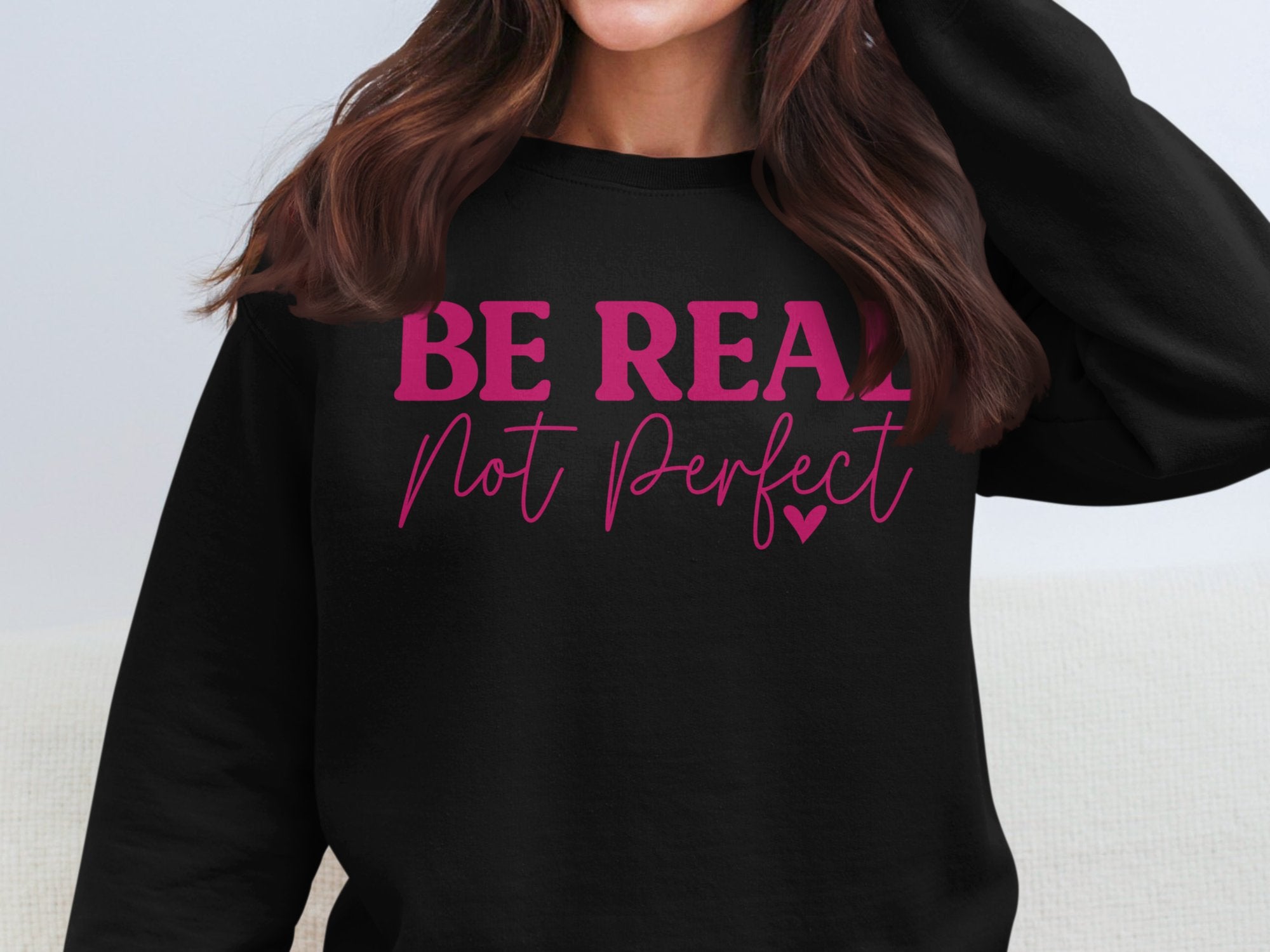 Be Real, Not Perfect... Inspirational wear