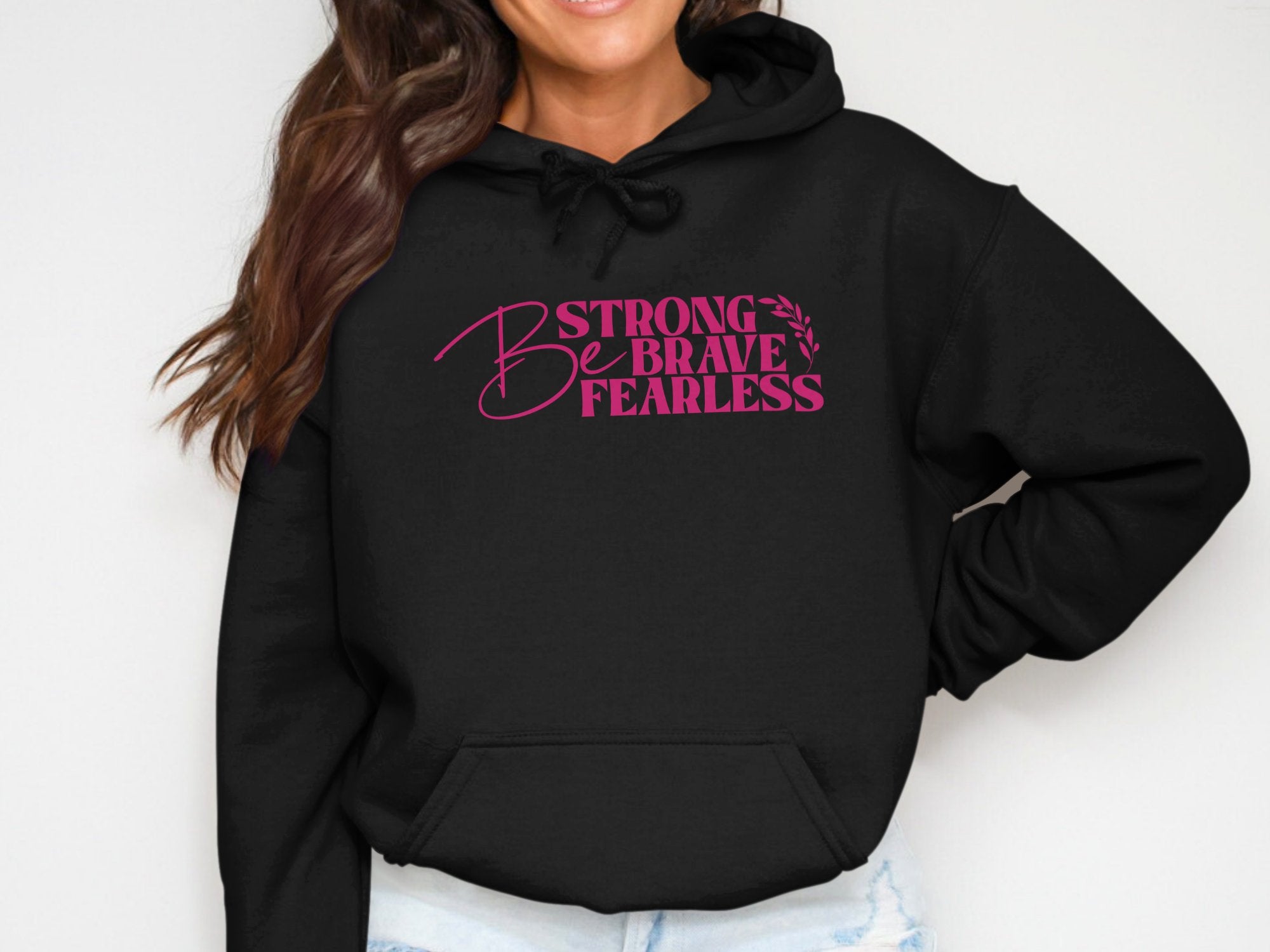 Be Strong Be Brave Be Fearless/ Positive quotes Apparel