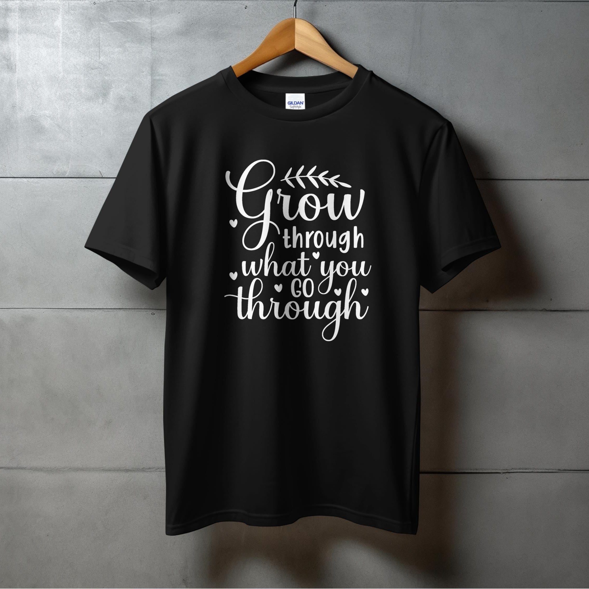 Grow through what you go through Inspirational Apparel