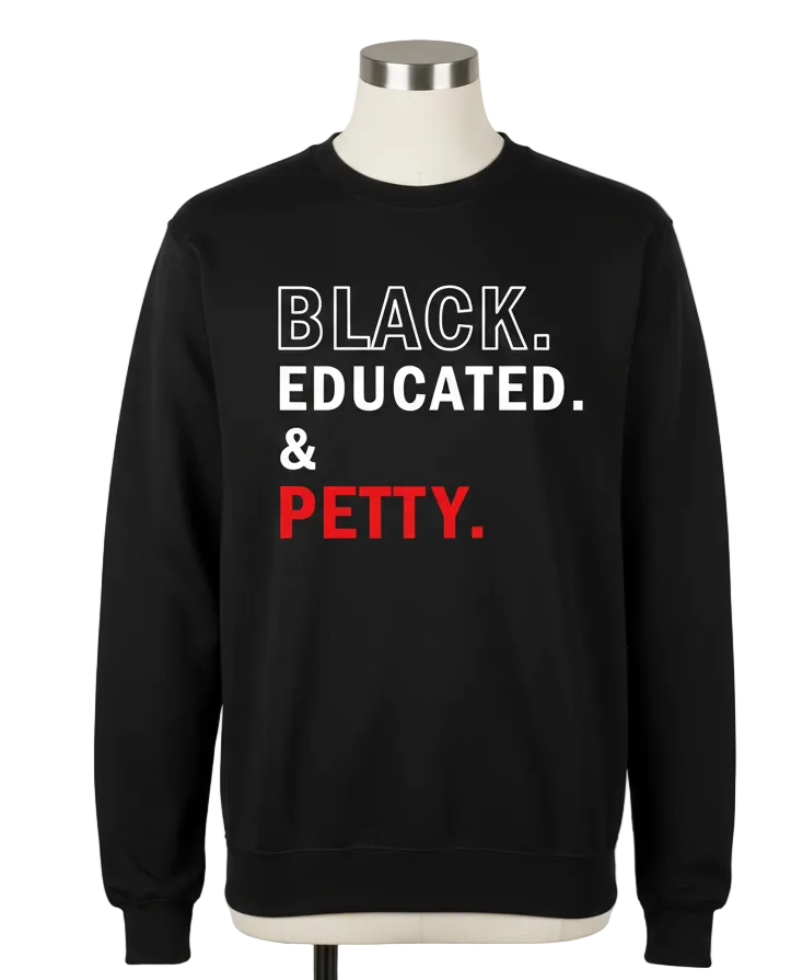 Black sweatshirt with 'BLACK. EDUCATED. PETTY.' text on a mannequin against a gray background