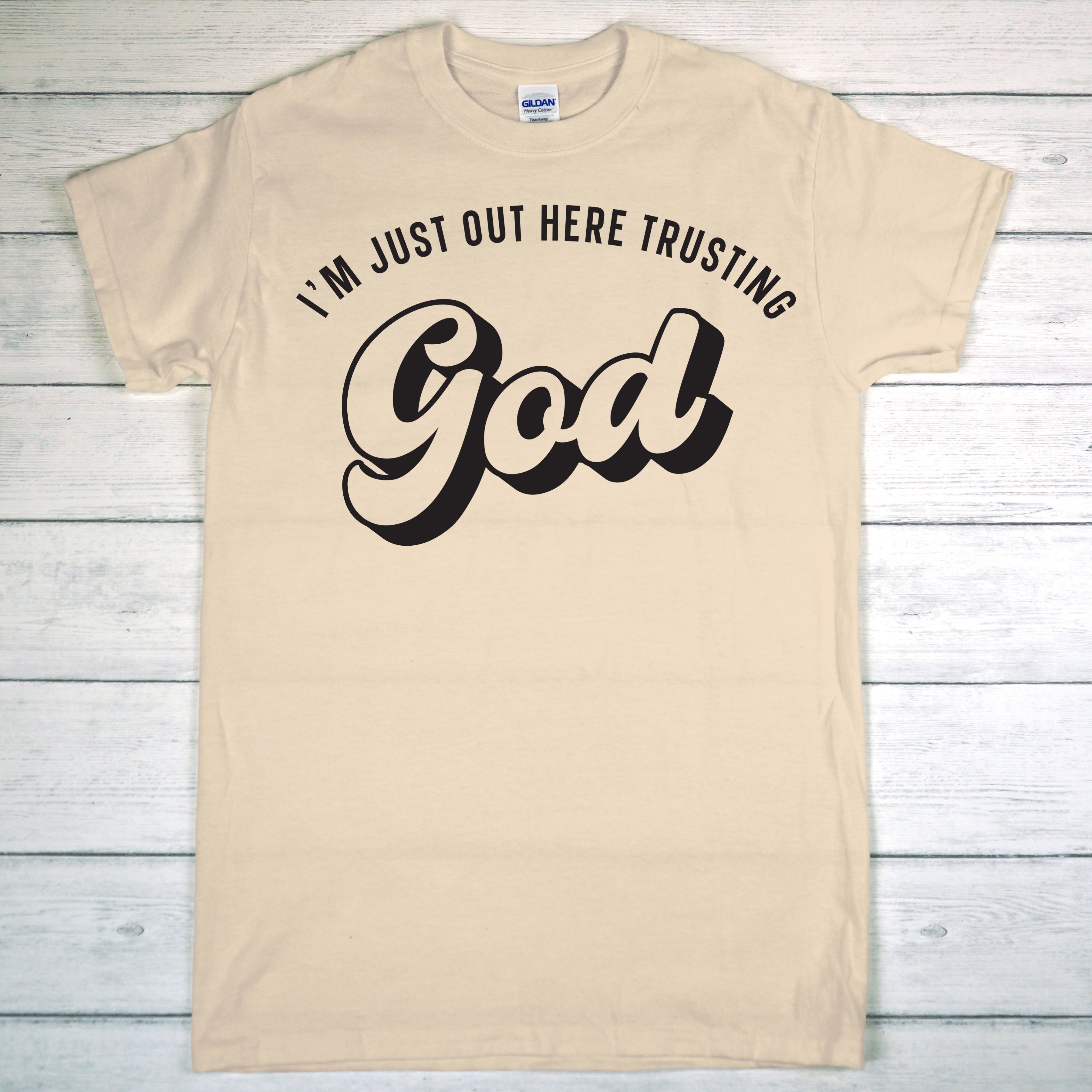 I'm Just Out Here Trusting GOD T-Shirt collections