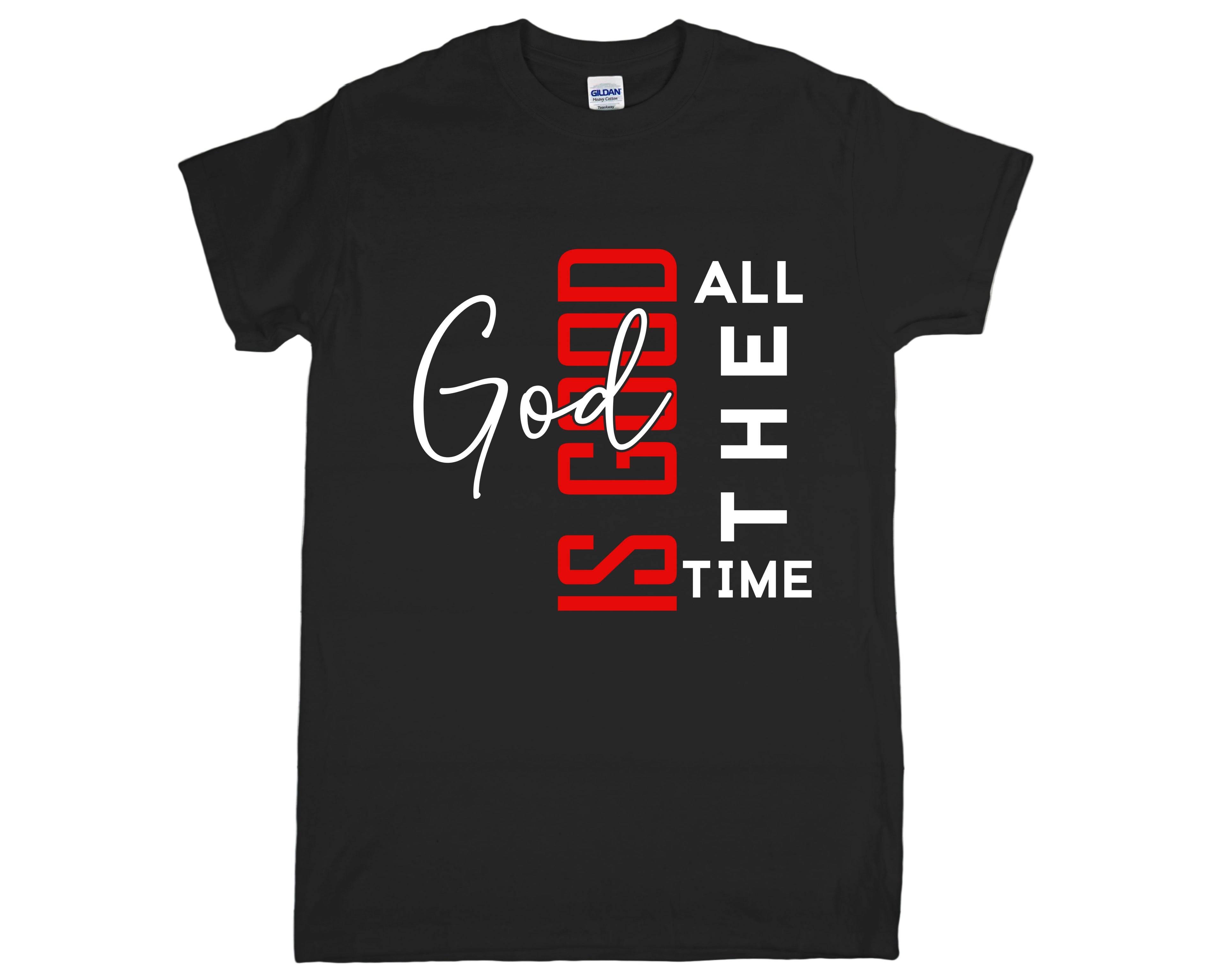 God Is Good, ALL THE TIME T-Shirt Collections