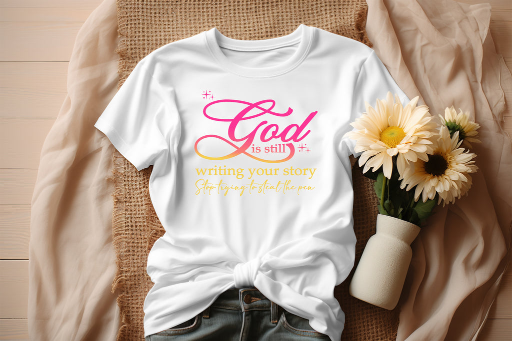 GOD  is still writing your story T-shirts