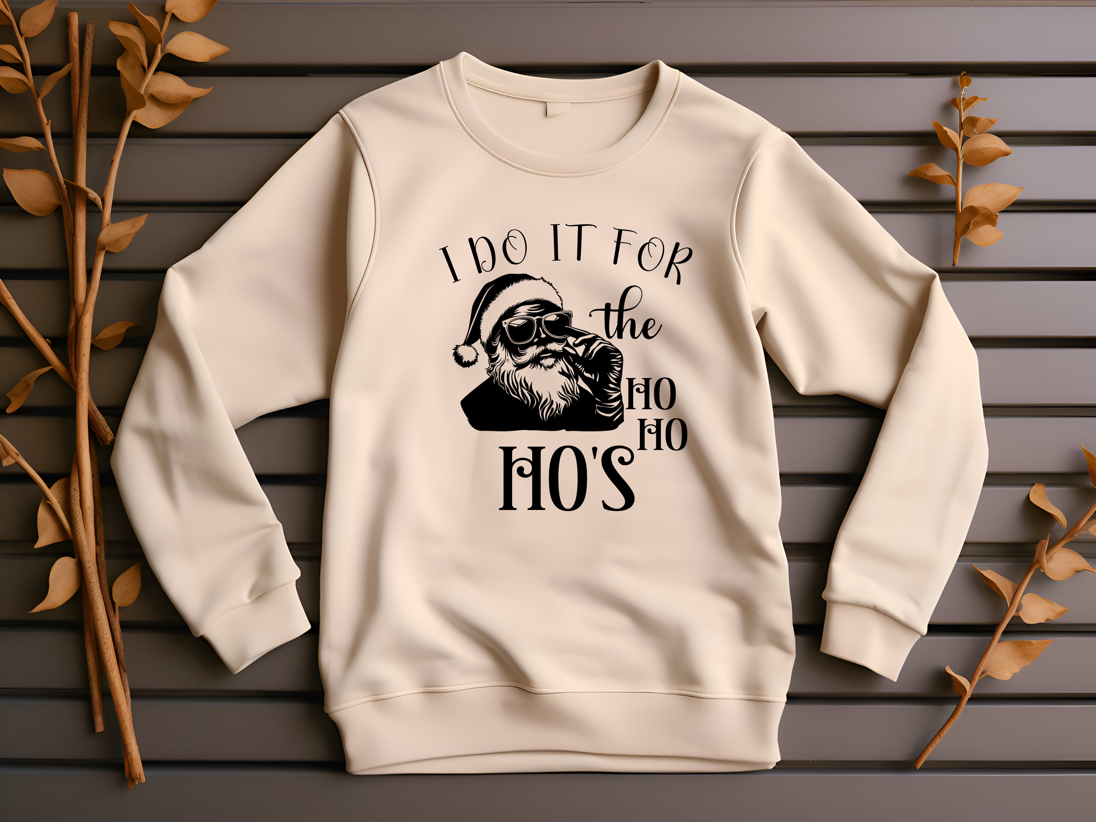 I do It For The Ho' Ho Ho's Sweatshirt