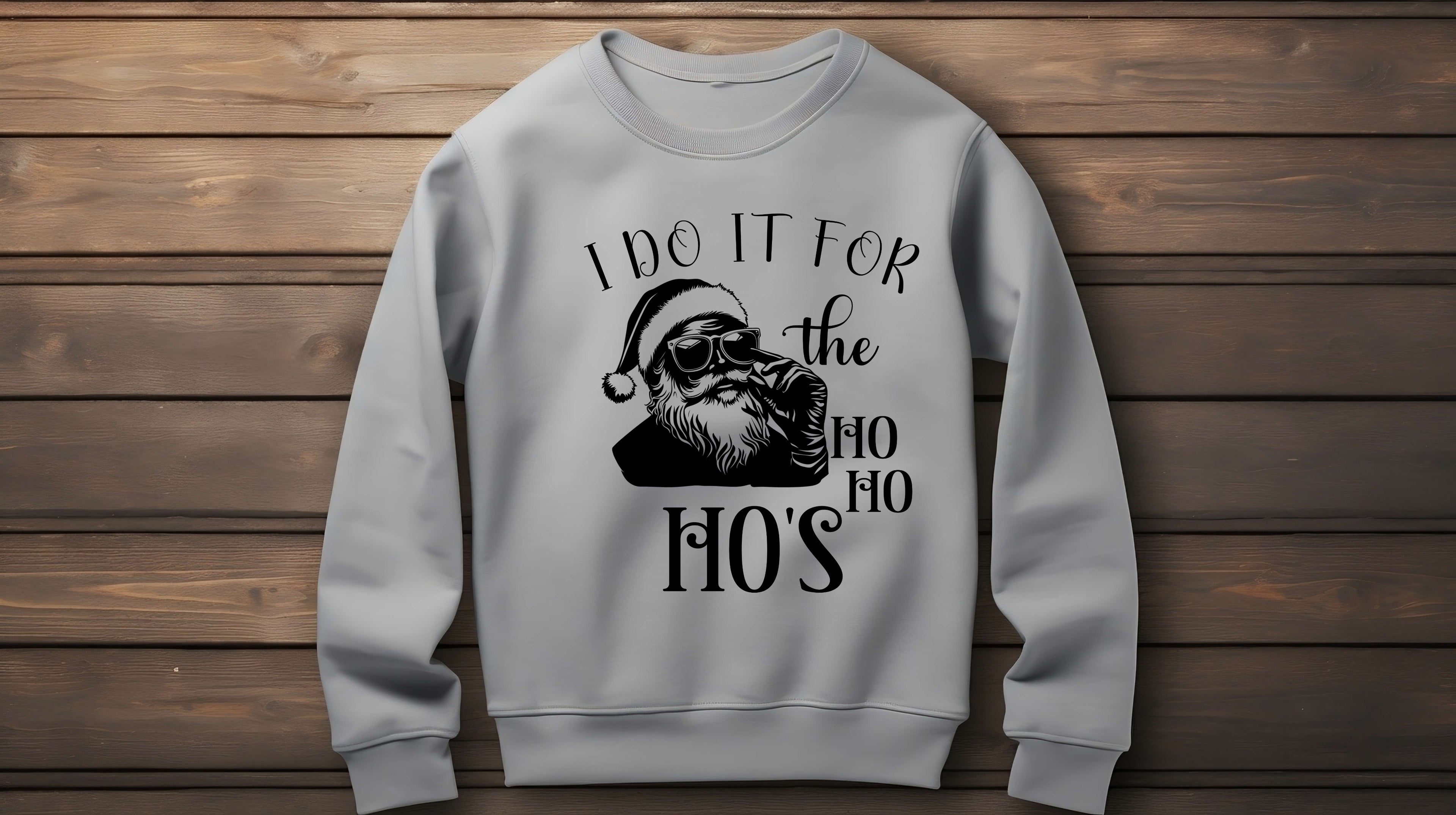 I do It For The Ho' Ho Ho's Sweatshirt