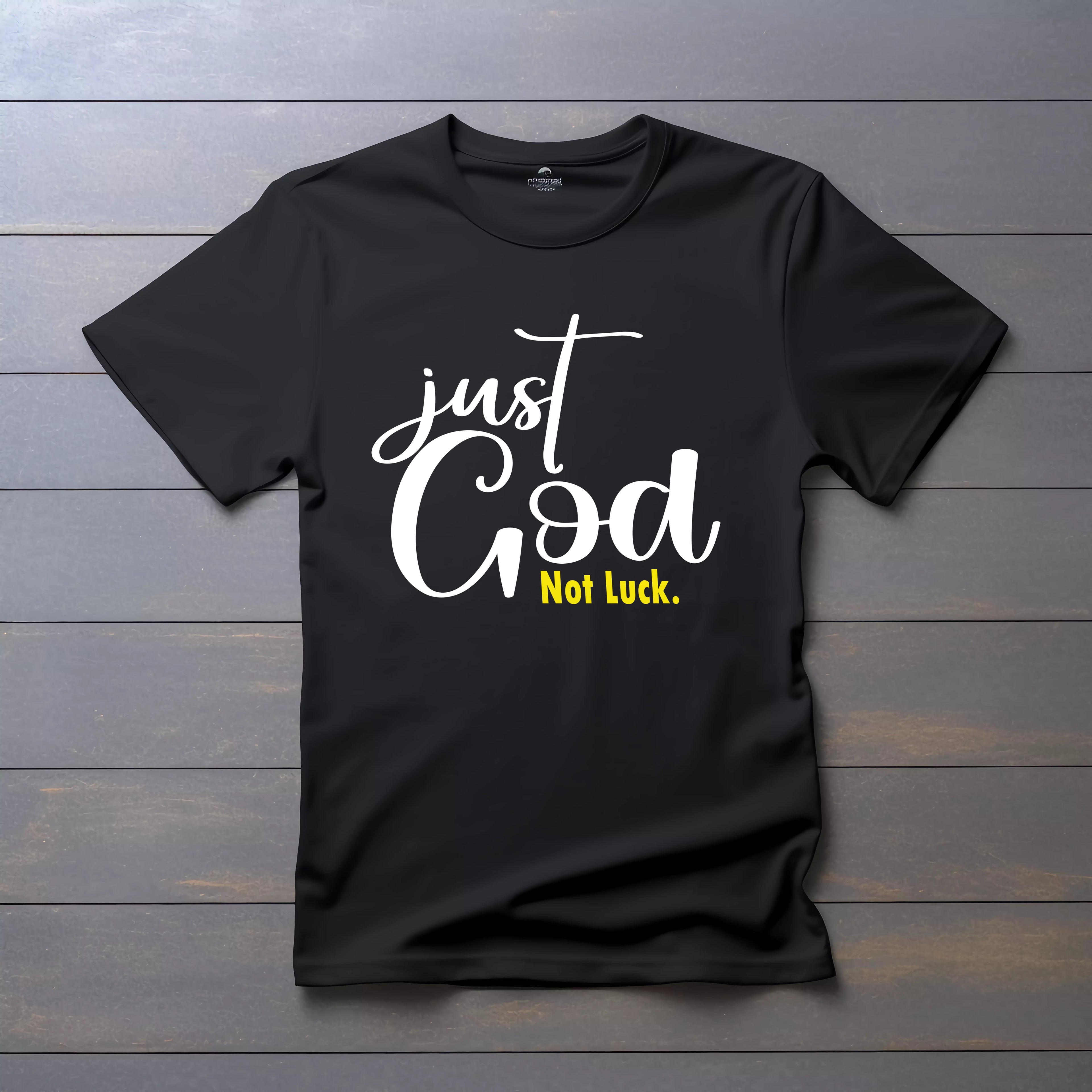 Just God, Not Luck T-shirt