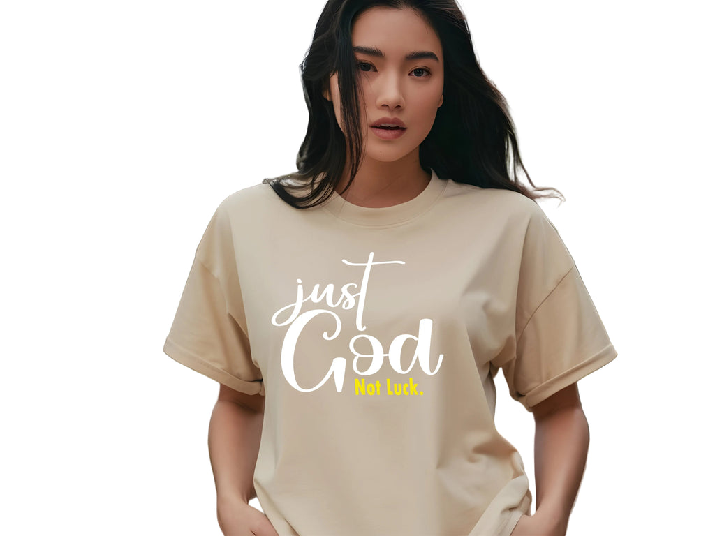 Just God, Not Luck T-shirt