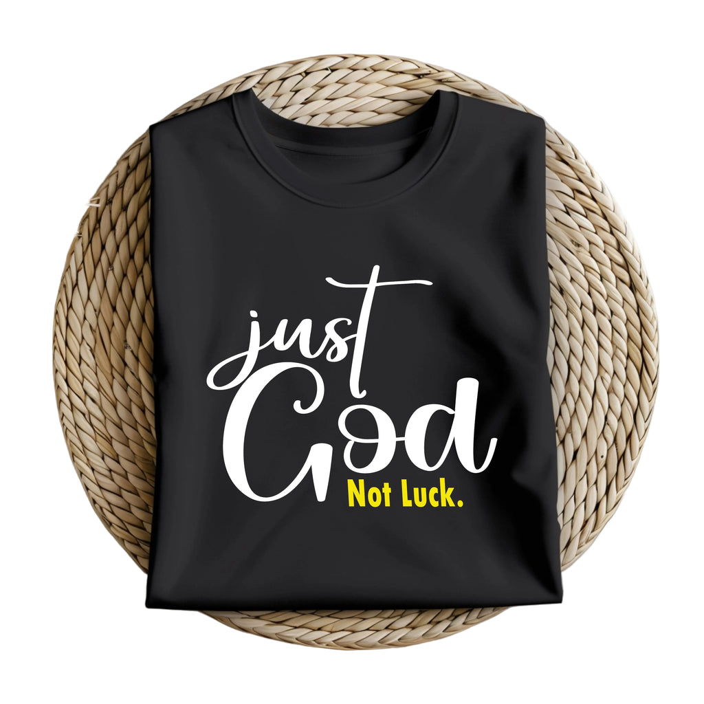 Just God, Not Luck T-shirt