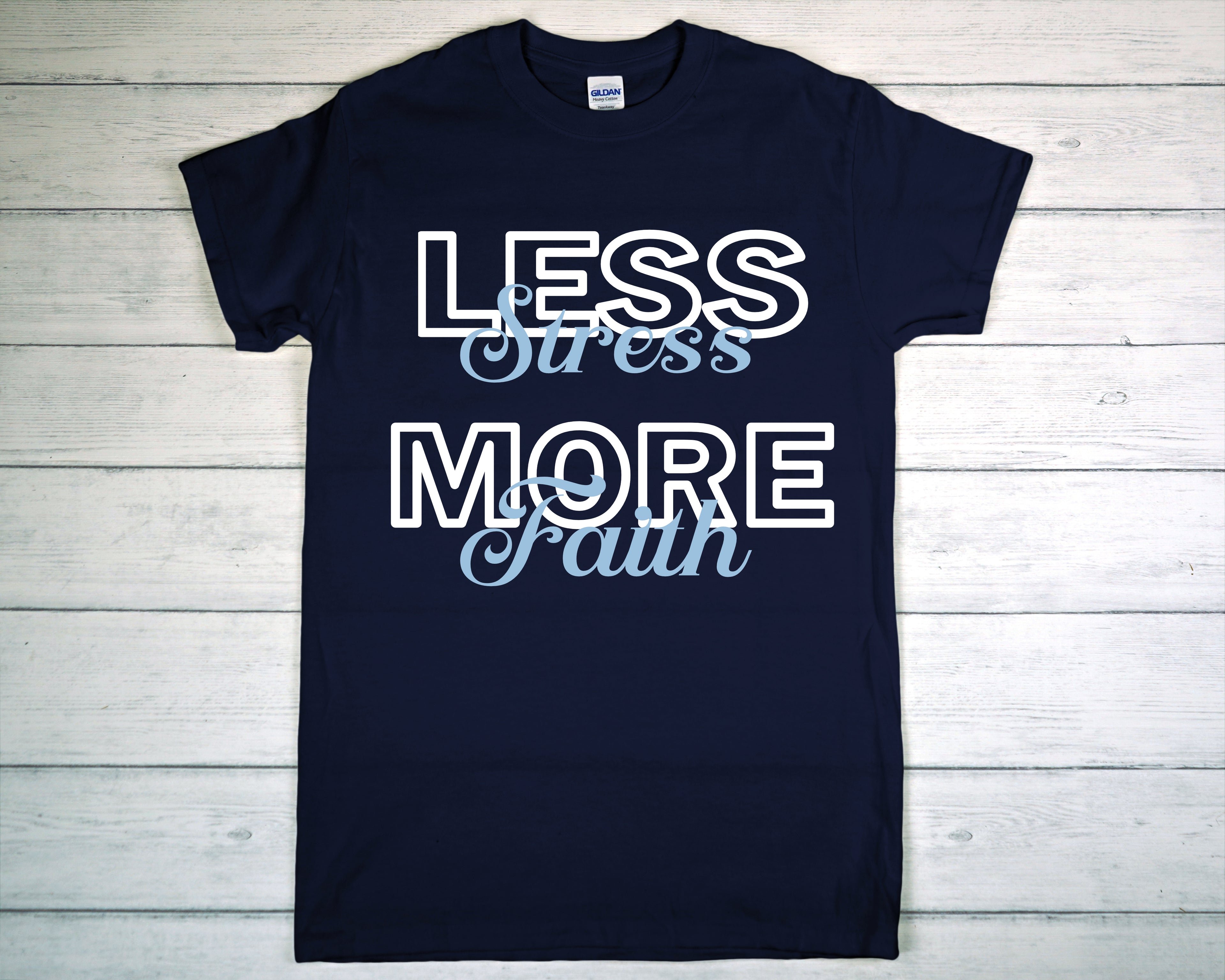 Less Stress, More Faith T-shirt