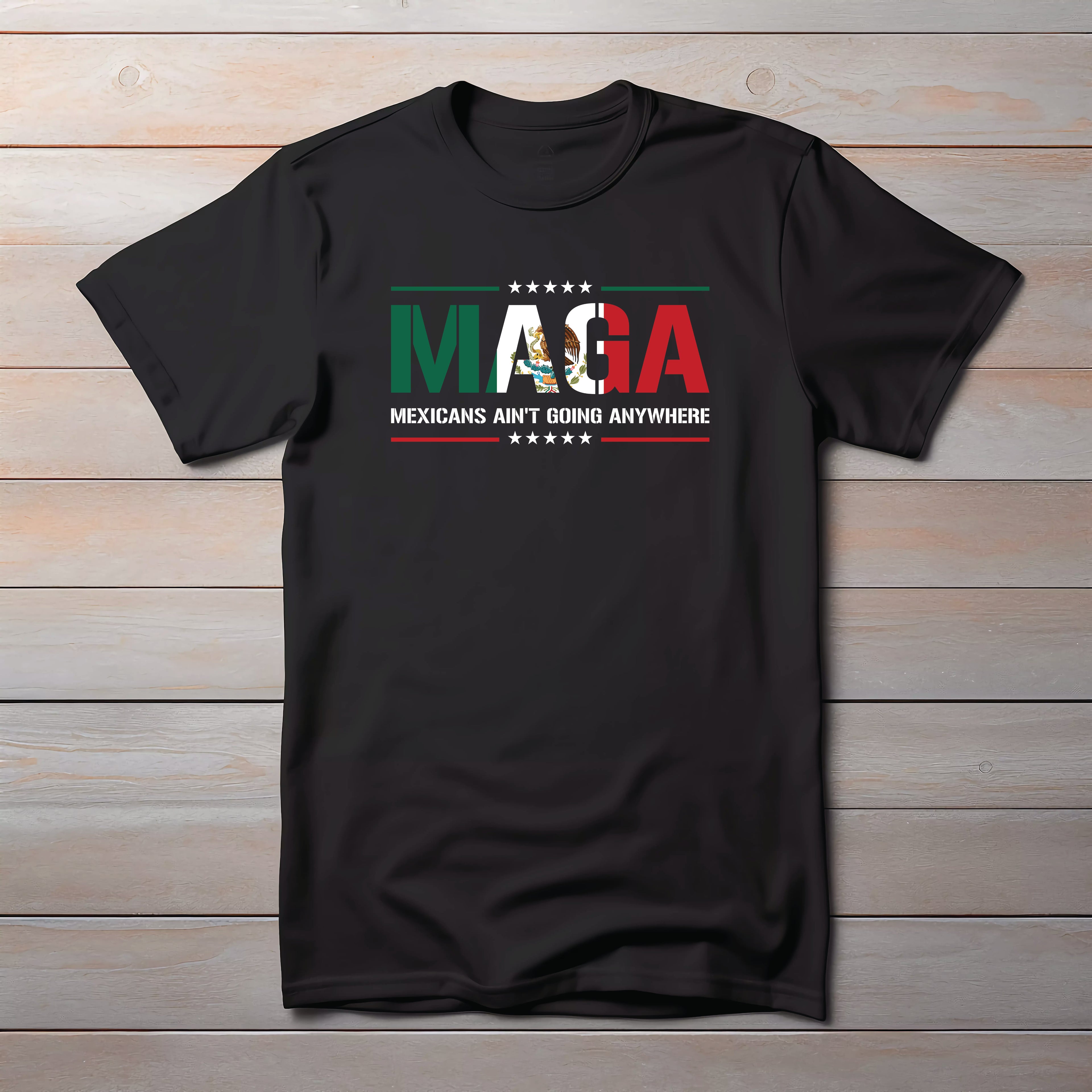 MAGA (Mexican Ain't Going Anywhere) T-shirt