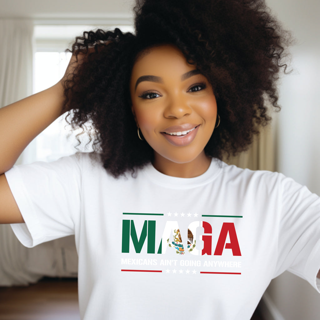 MAGA (Mexican Ain't Going Anywhere) T-shirt