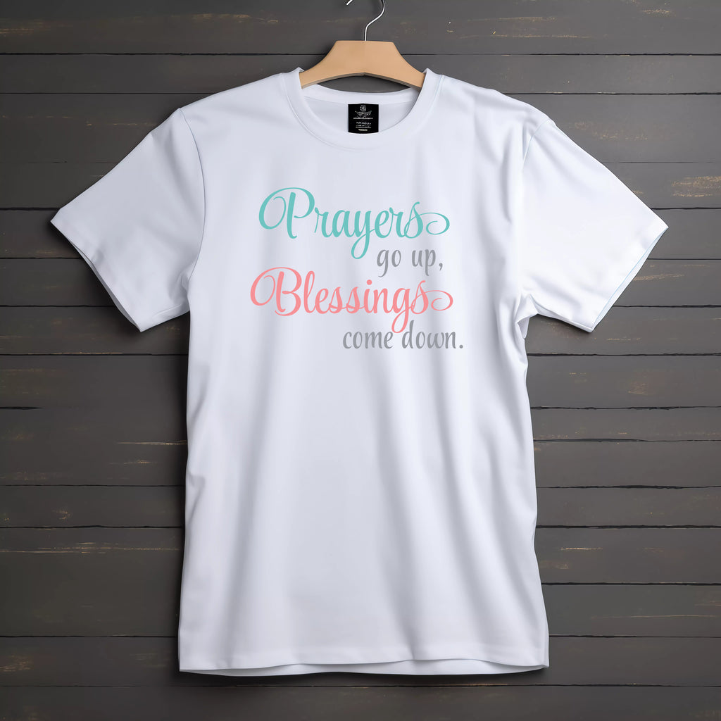 Prayers GO UP, Blessing come down T-shirt
