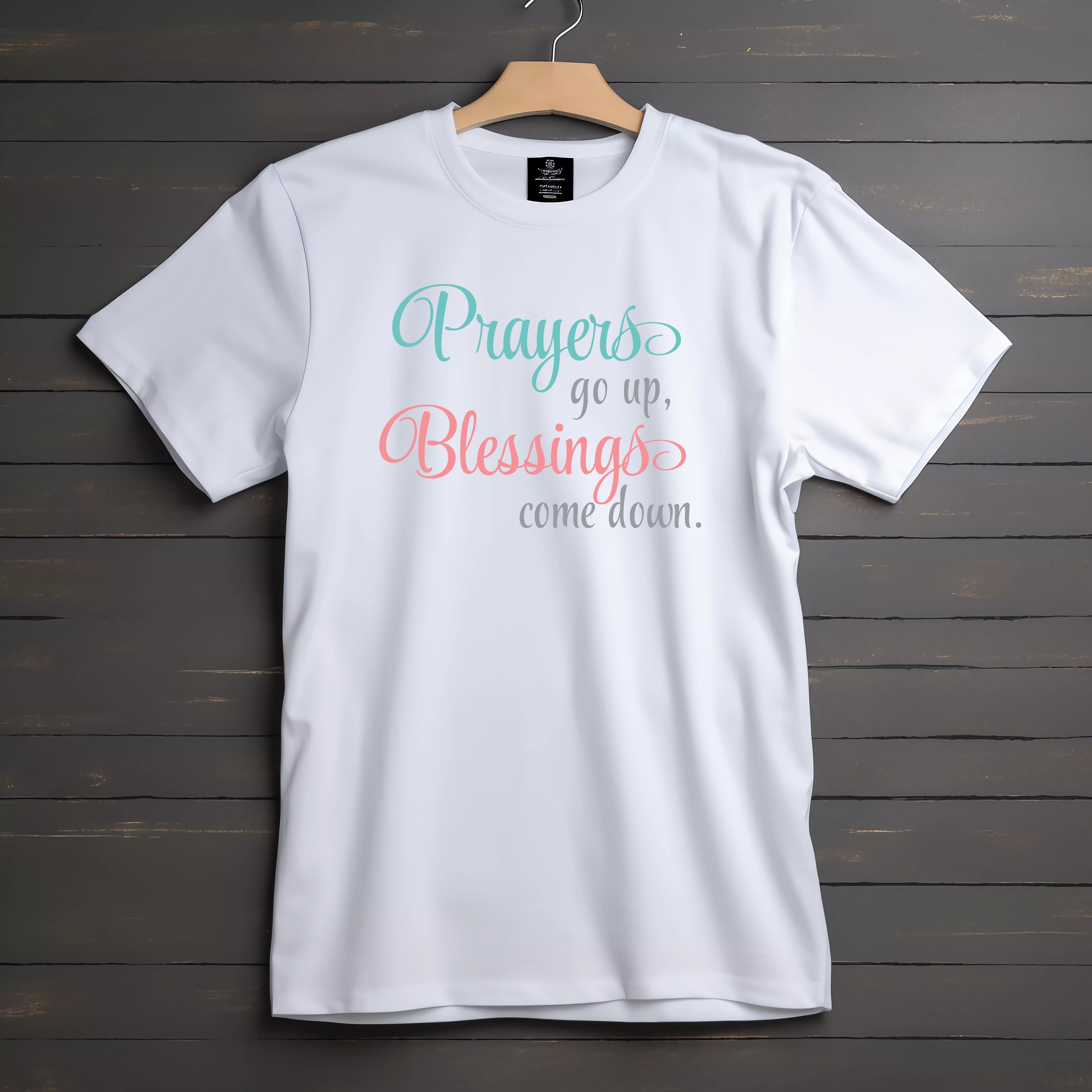 Prayers GO UP, Blessing come down T-shirt