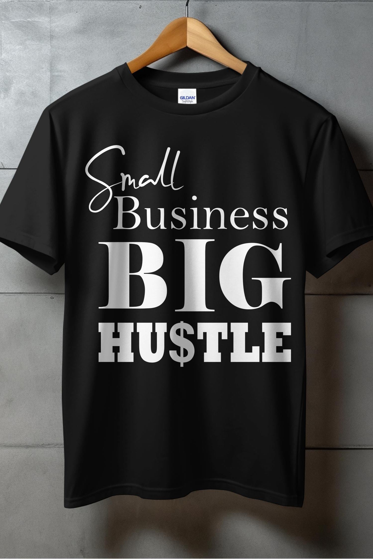 Small Business BIG HUSTLE T-shirts