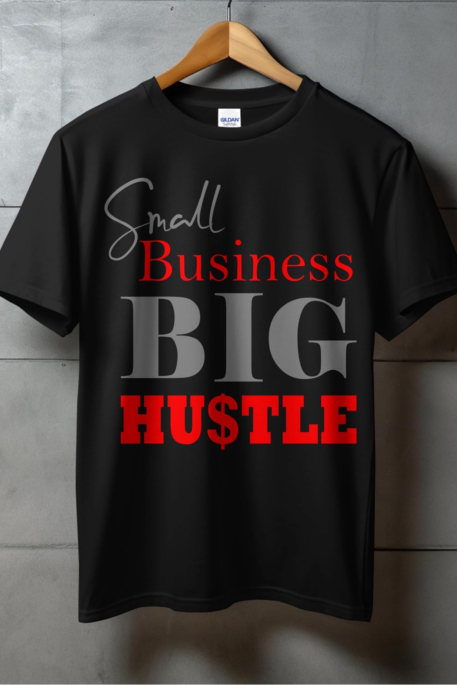 Small Business BIG HUSTLE T-shirts