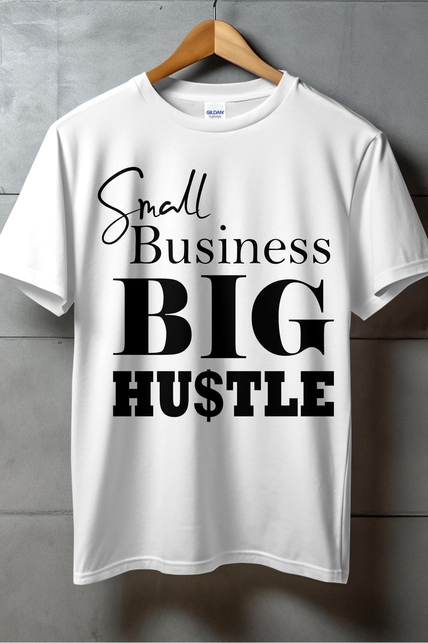 Small Business BIG HUSTLE T-shirts
