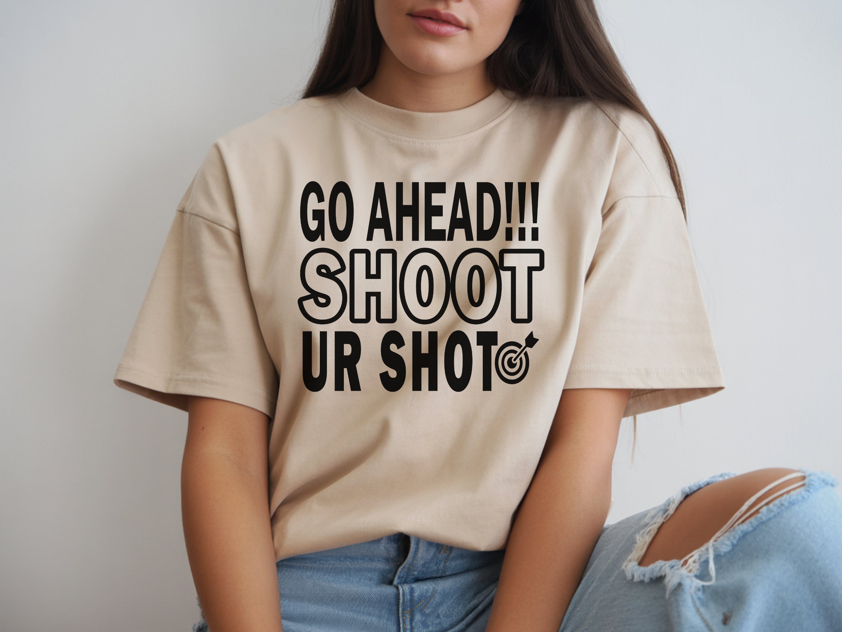 GO AHEAD!!! SHOOT UR SHOT/ Shirts