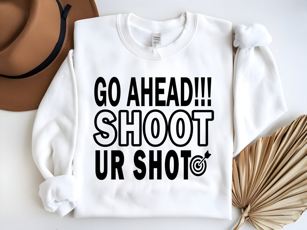 GO AHEAD!!! SHOOT UR SHOT/ Shirts