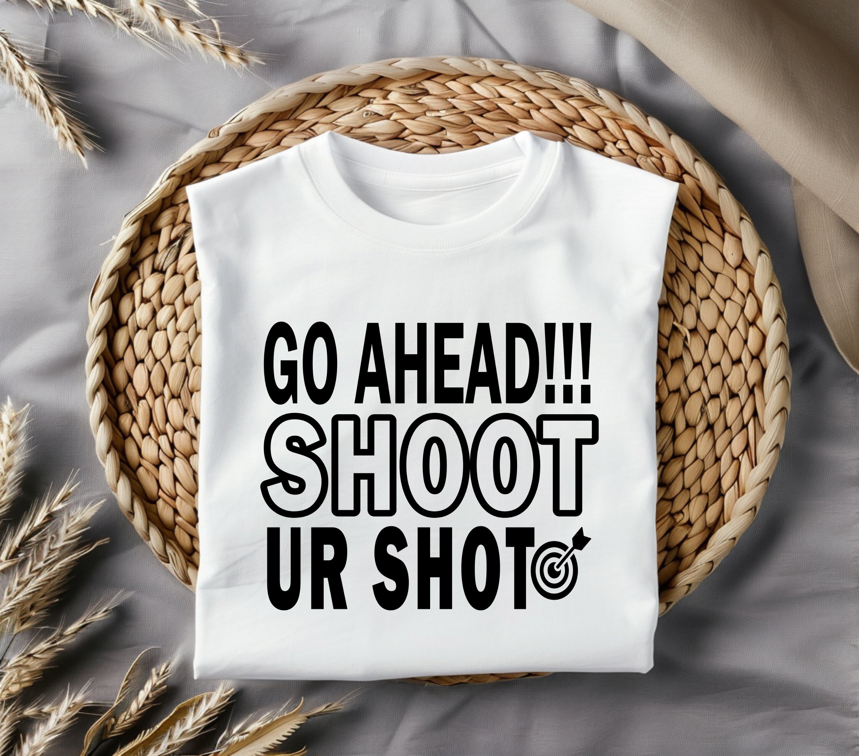 GO AHEAD!!! SHOOT UR SHOT/ Shirts