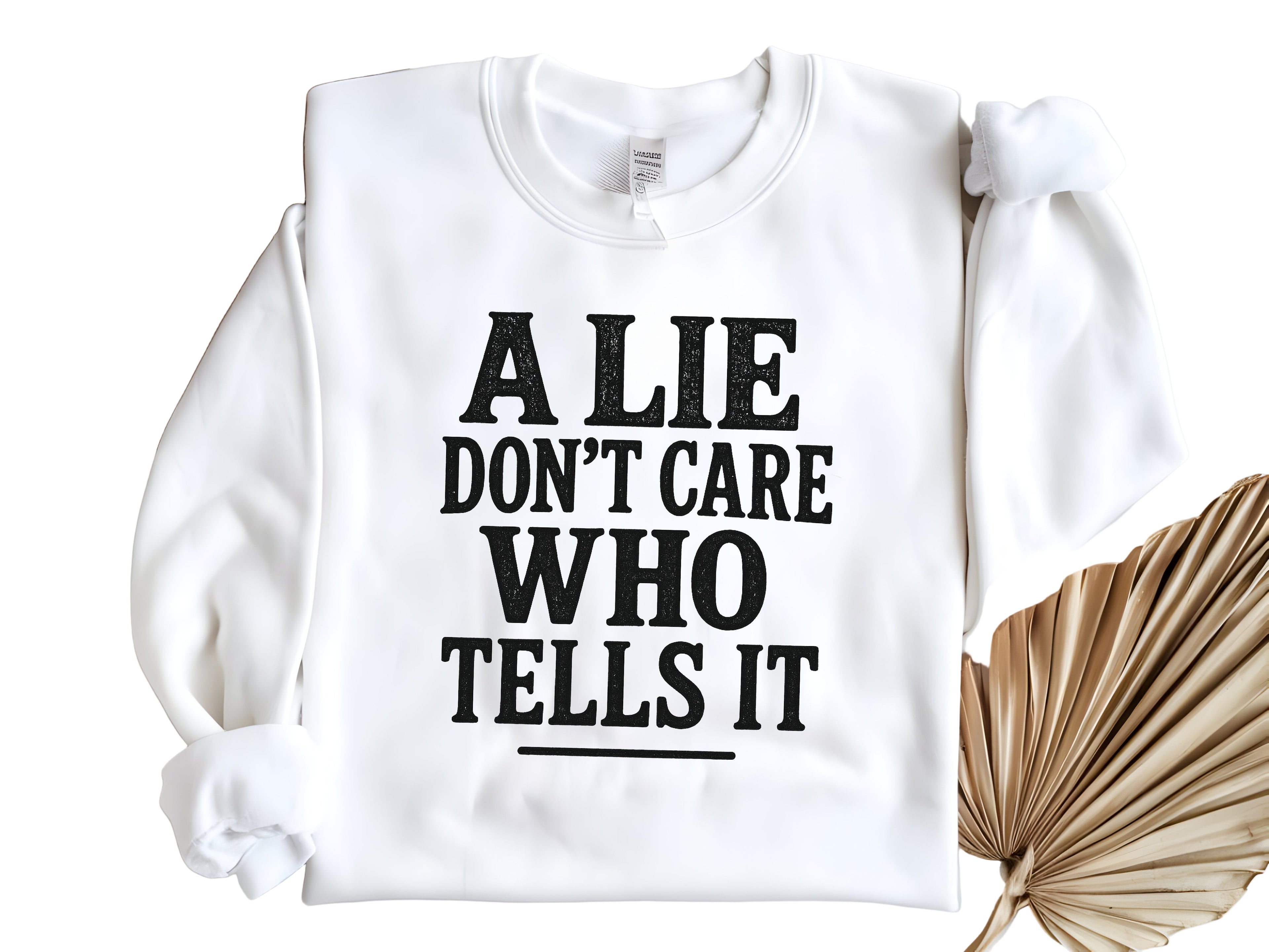 A LIE DON'T CARE WHO TELLS IT COLLECTION