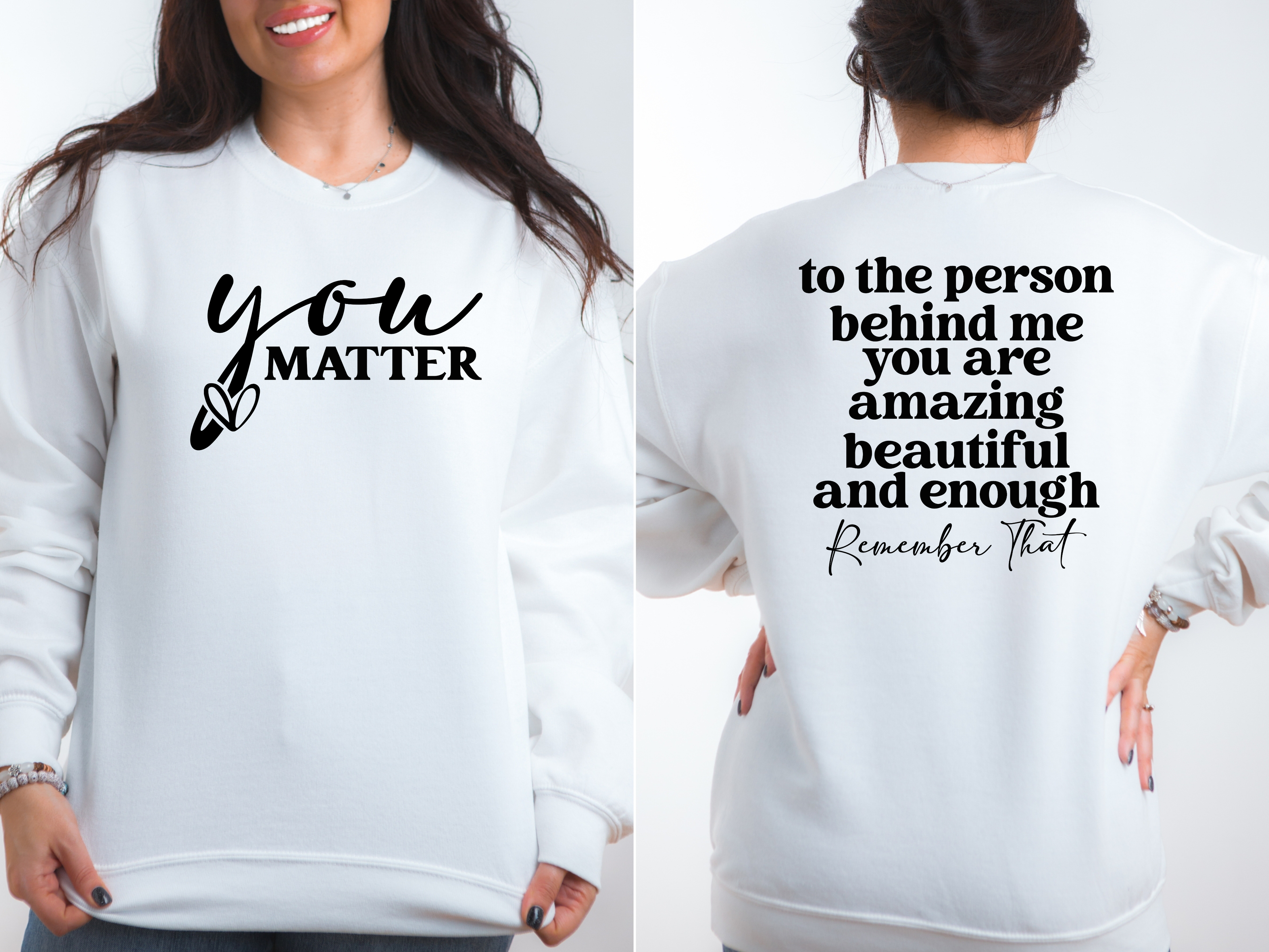 You Matter/ To the person behind me... Inspirational Shirt