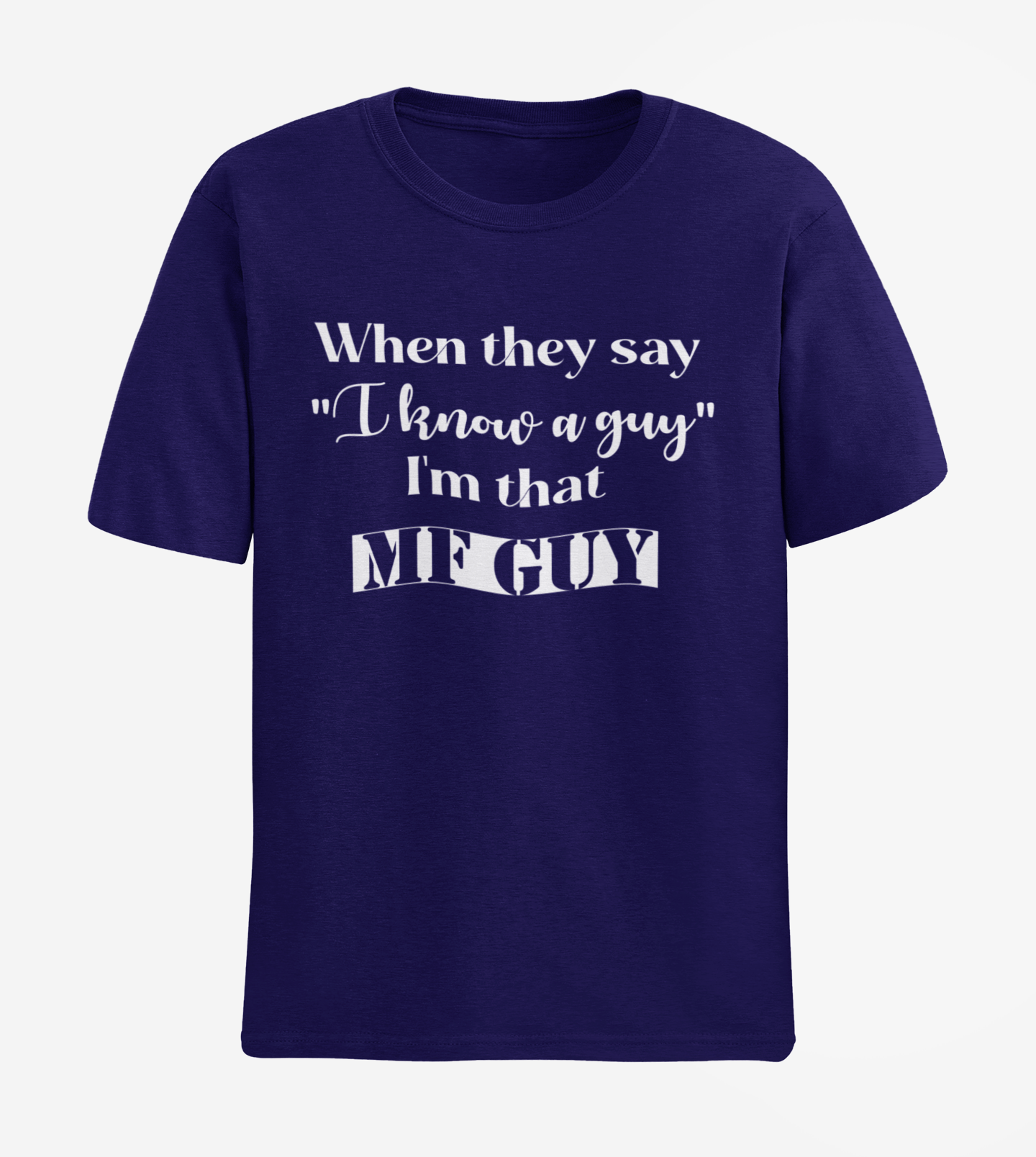 When they say "I know a guy" I'm that MF GUY