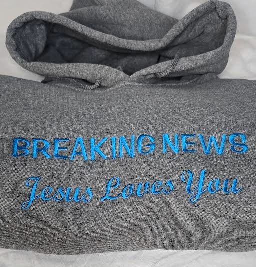Embroidery Breaking News: Jesus Loves You Sweatshirt And Hoodie collection