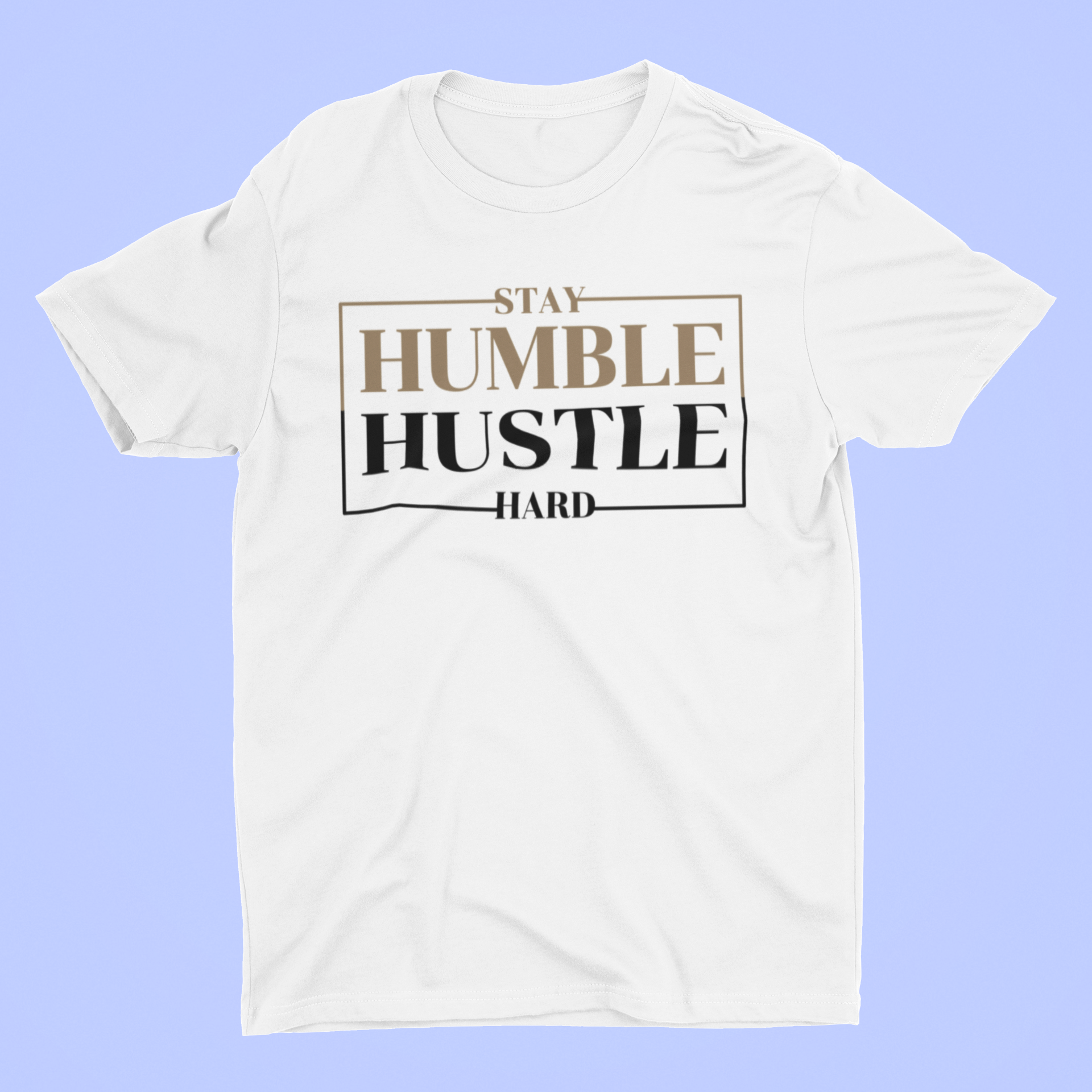 Stay Humble Hustle Hard T-shirt Collection
