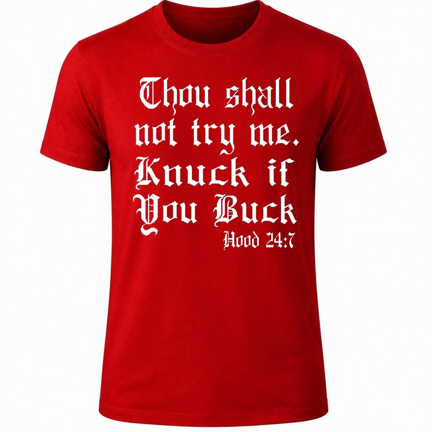 Thou shall not try me. Knuck if You Buck T-shirt