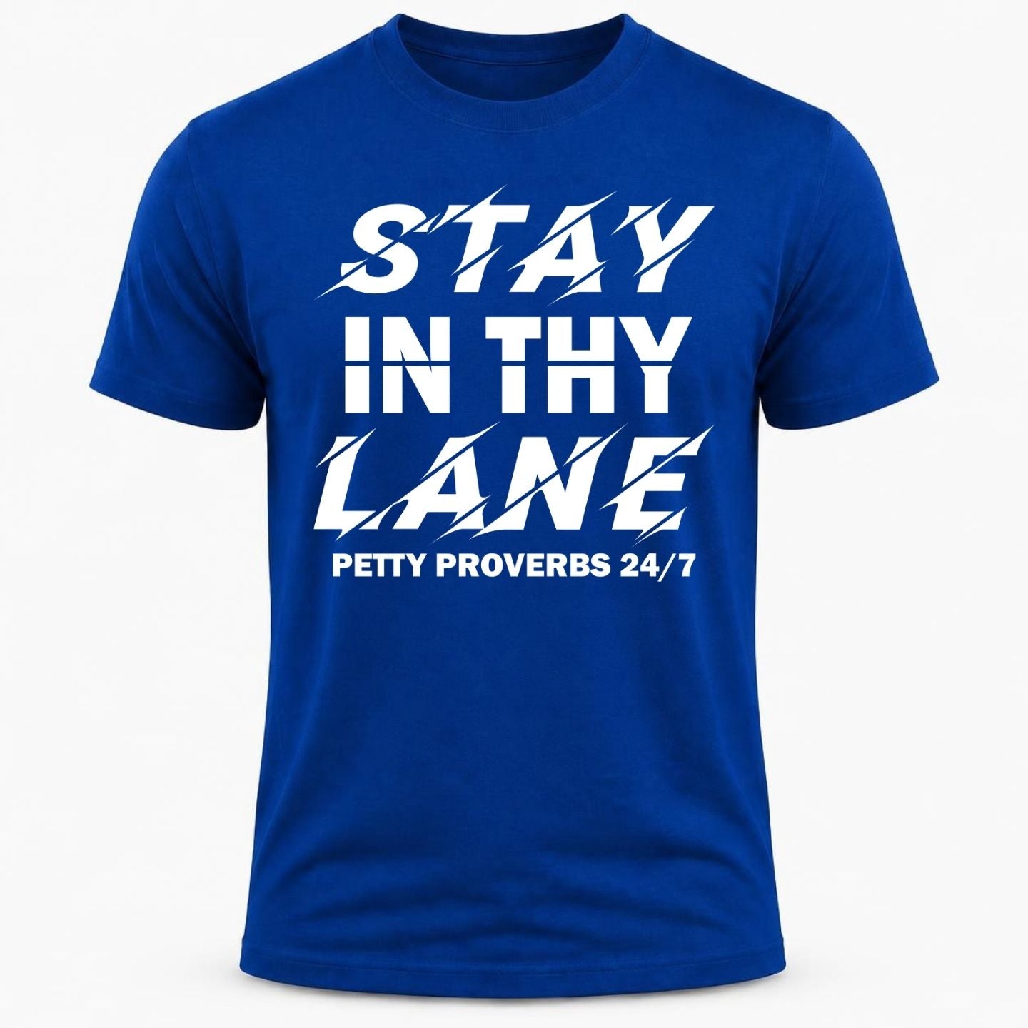 STAY IN THY LANE, petty proverbs humor shirt
