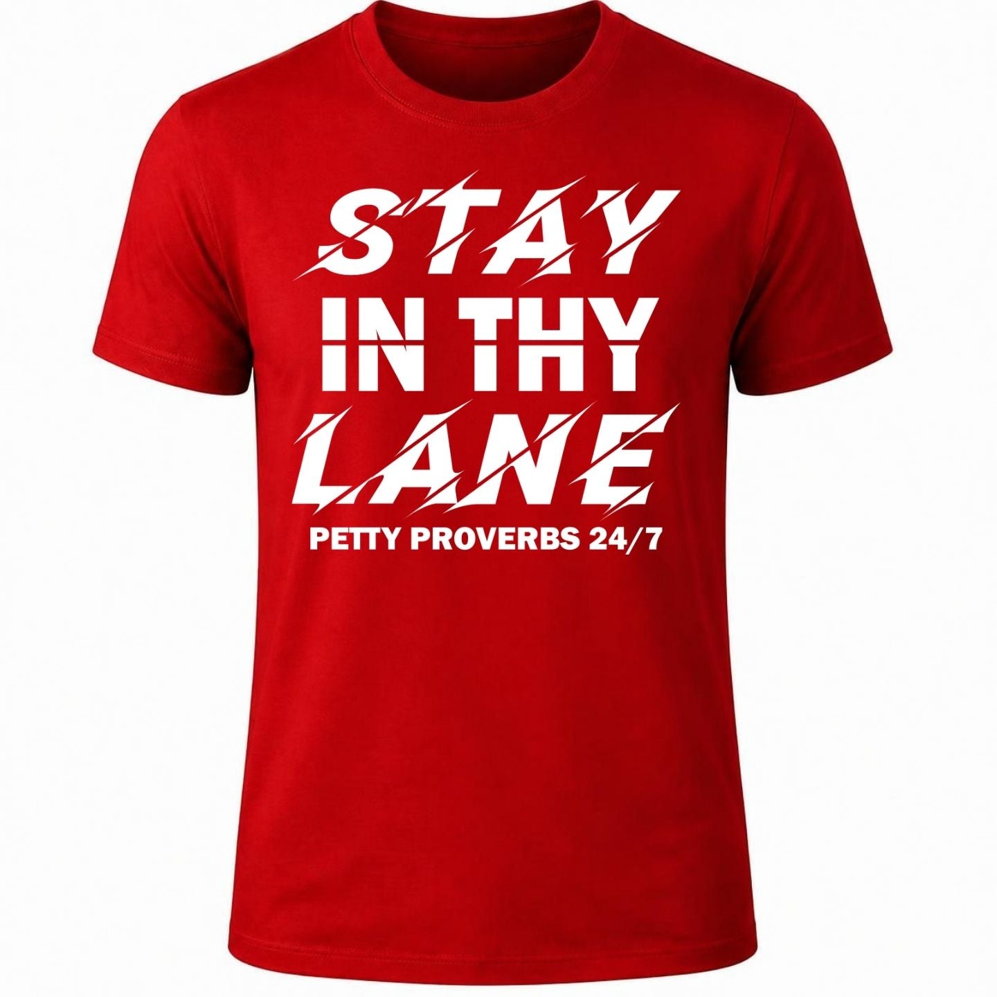 STAY IN THY LANE, petty proverbs humor shirt
