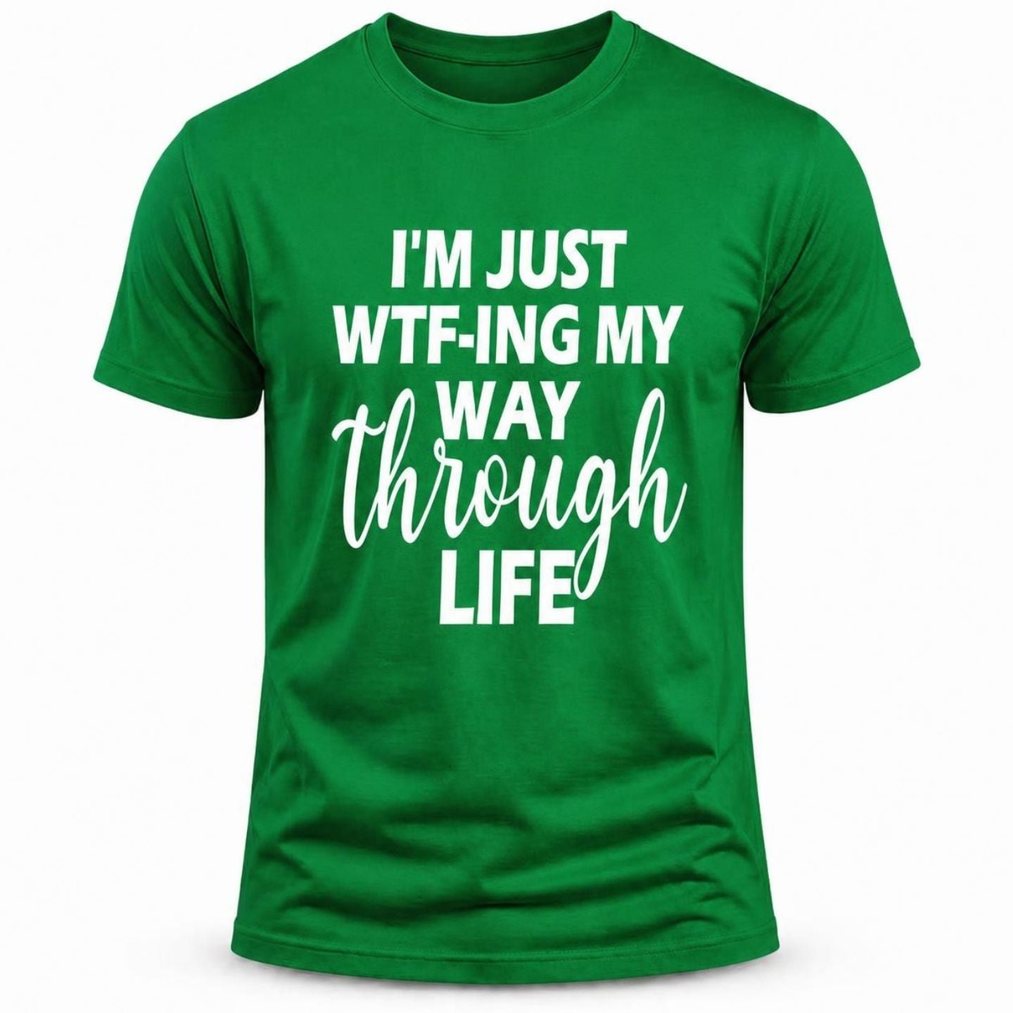 I'm just WTF Through Life T-shirt