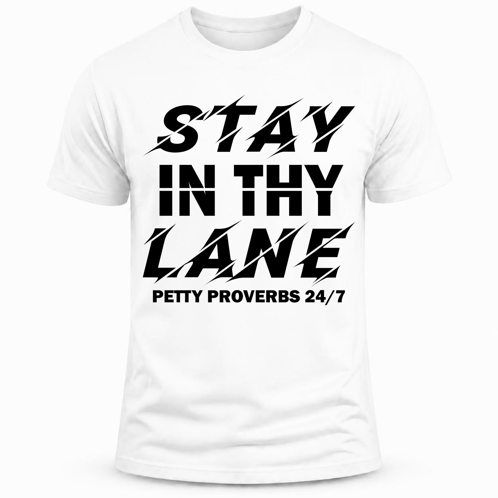 STAY IN THY LANE, petty proverbs humor shirt