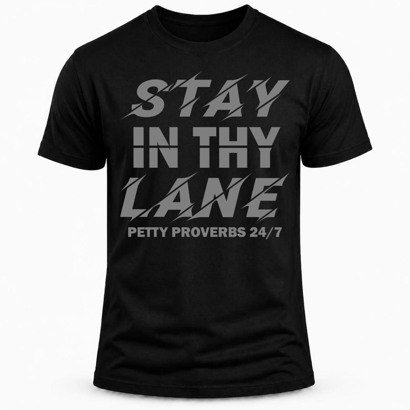 STAY IN THY LANE, petty proverbs humor shirt