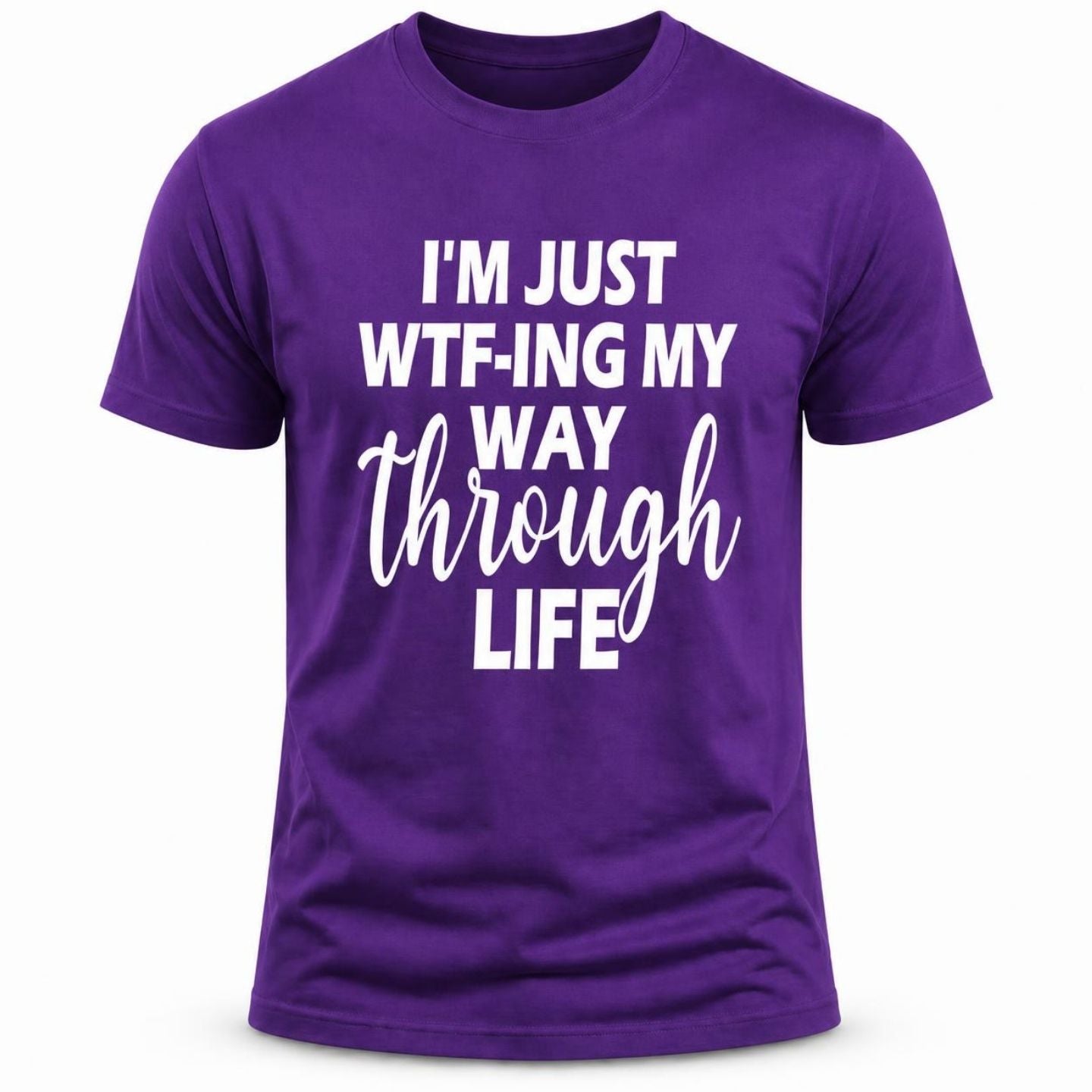 I'm just WTF Through Life T-shirt