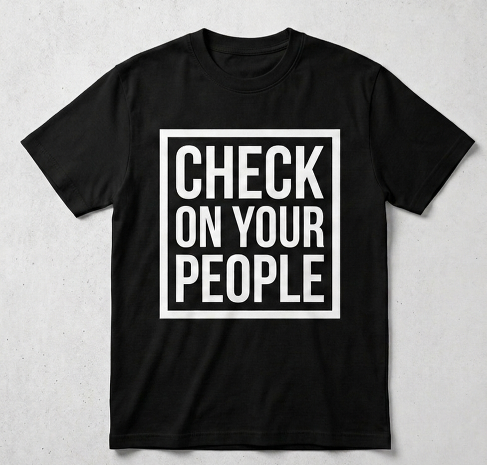 Check On Your People Shirts
