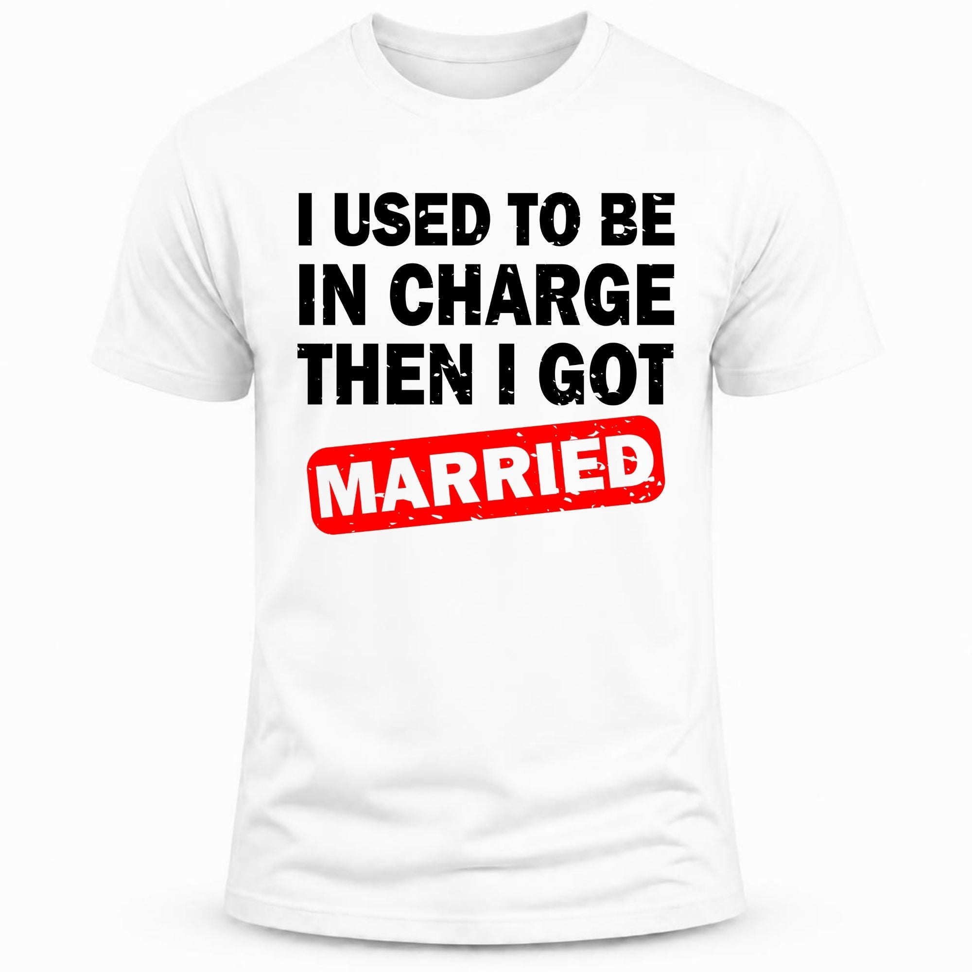 I USED TO BE IN CHARGE, THEN I GOT MARRIED/ Husband humor