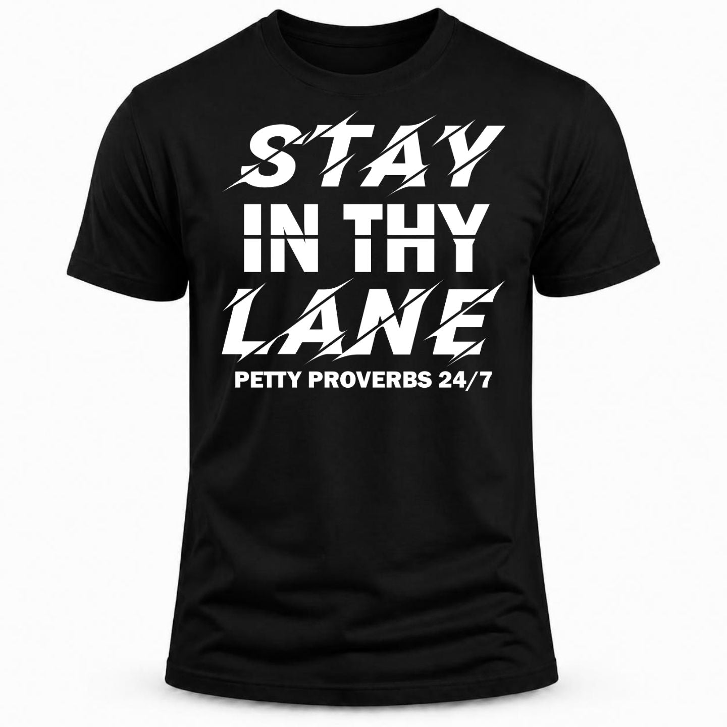 STAY IN THY LANE, petty proverbs humor shirt