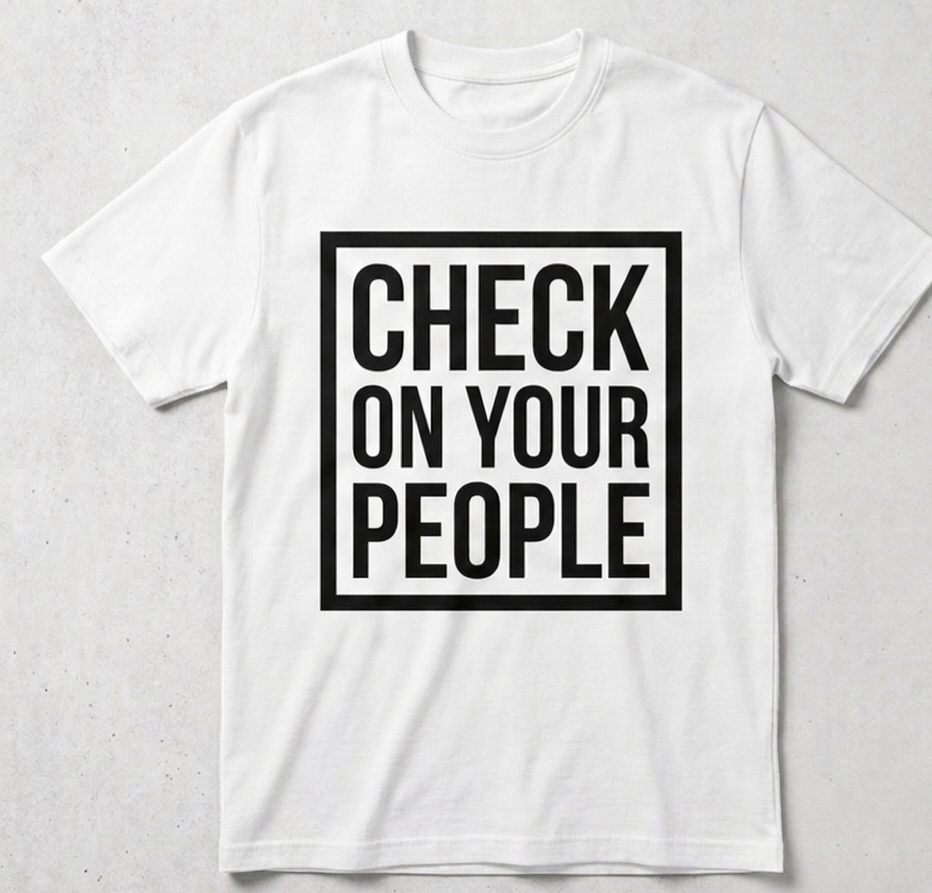 Check On Your People Shirts