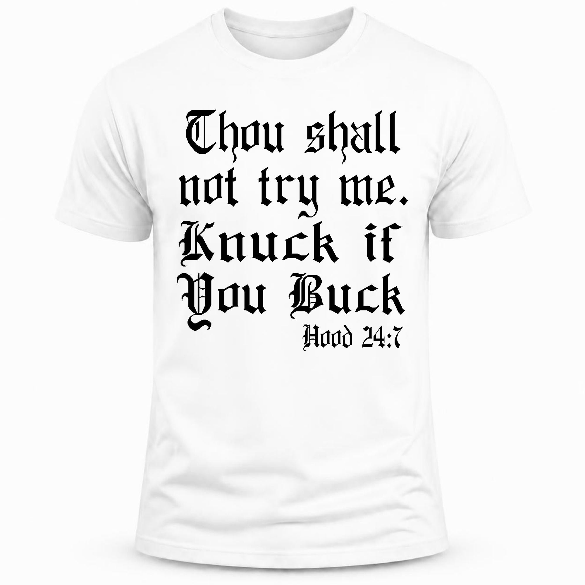 Thou shall not try me. Knuck if You Buck T-shirt