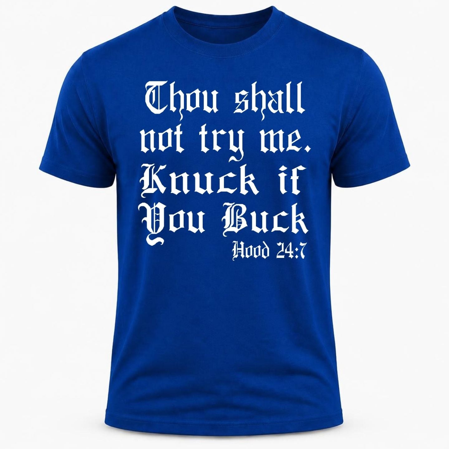 Thou shall not try me. Knuck if You Buck T-shirt