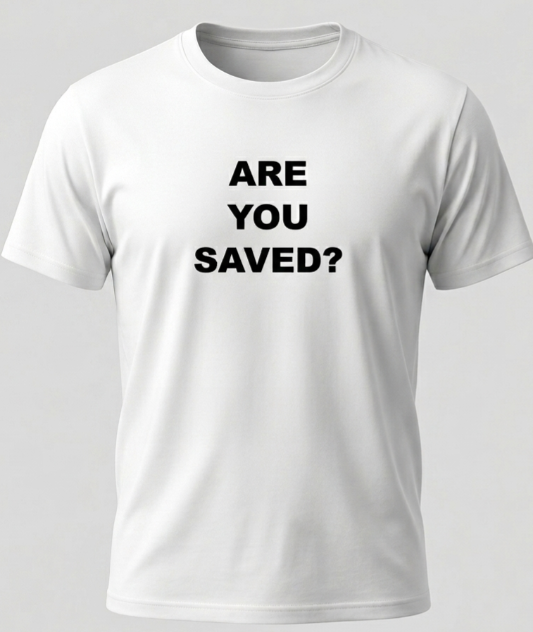 ARE YOU SAVED? T-shirt collection