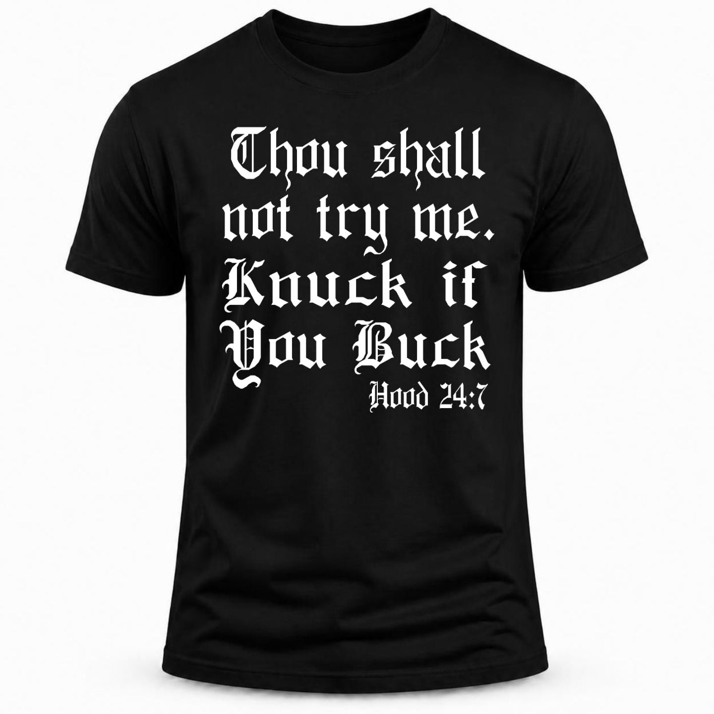 Thou shall not try me. Knuck if You Buck T-shirt