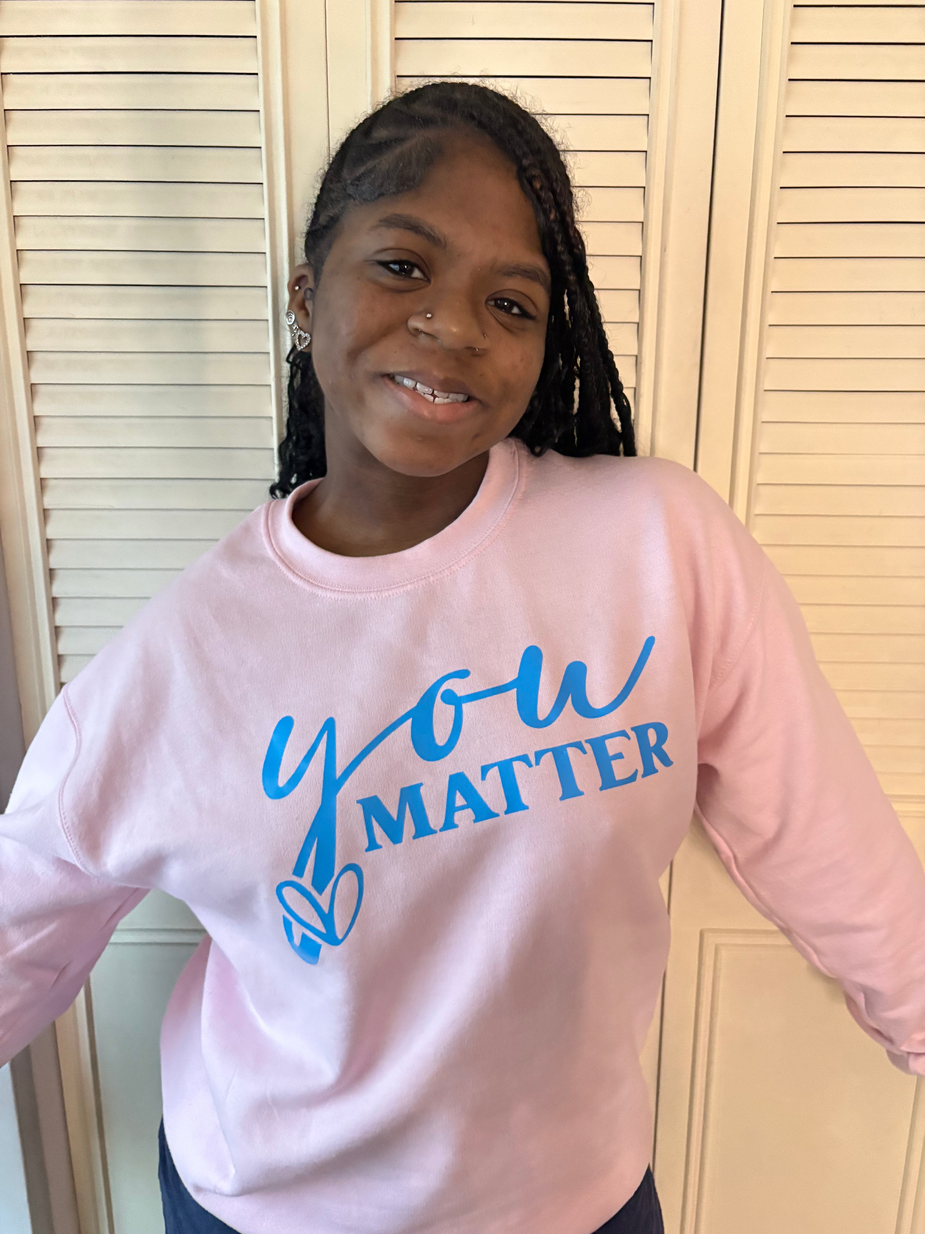 You Matter/ To the person behind me... Inspirational Shirt