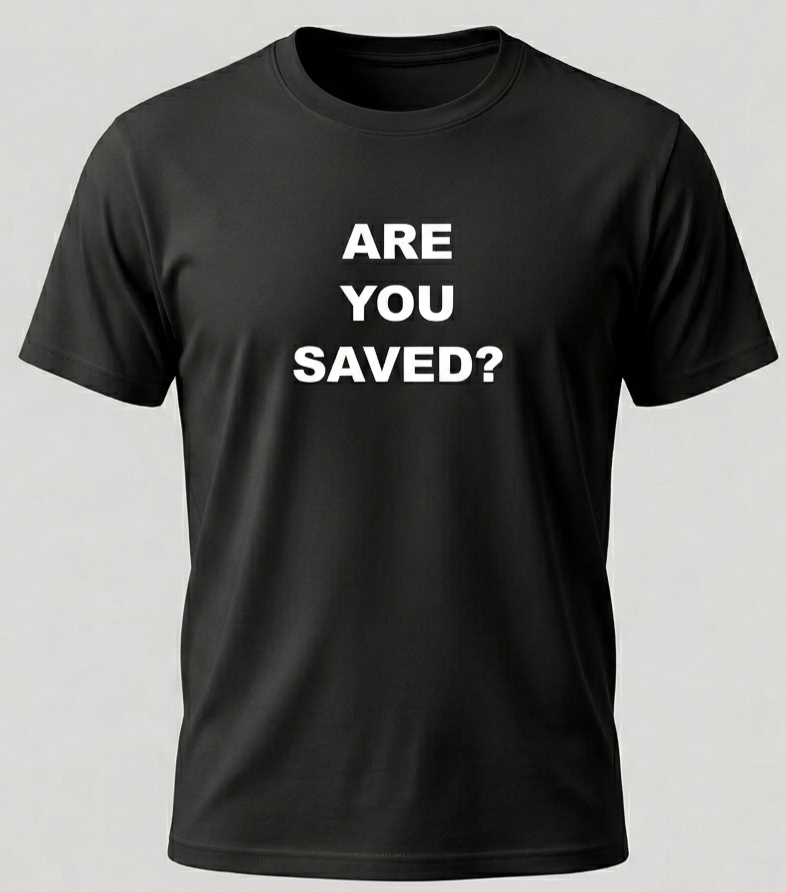 ARE YOU SAVED? T-shirt collection